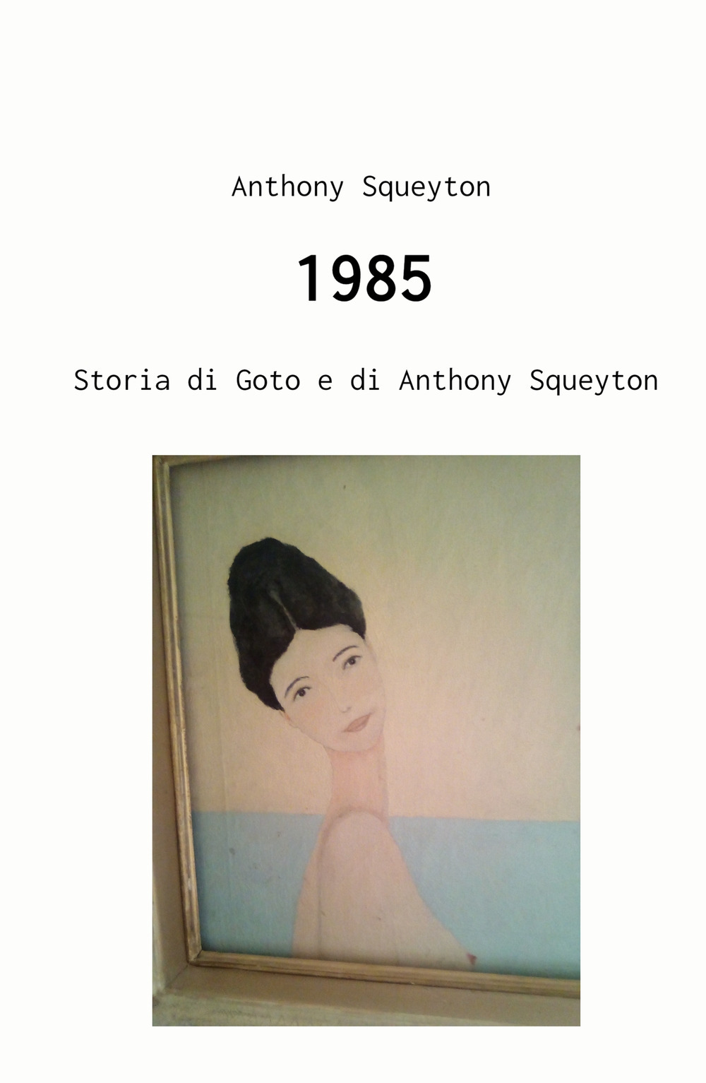 1985. Storia di Goto e di Anthony Squeyton