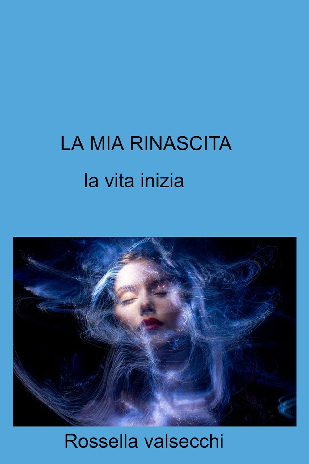 La mia rinascita. La vita inizia