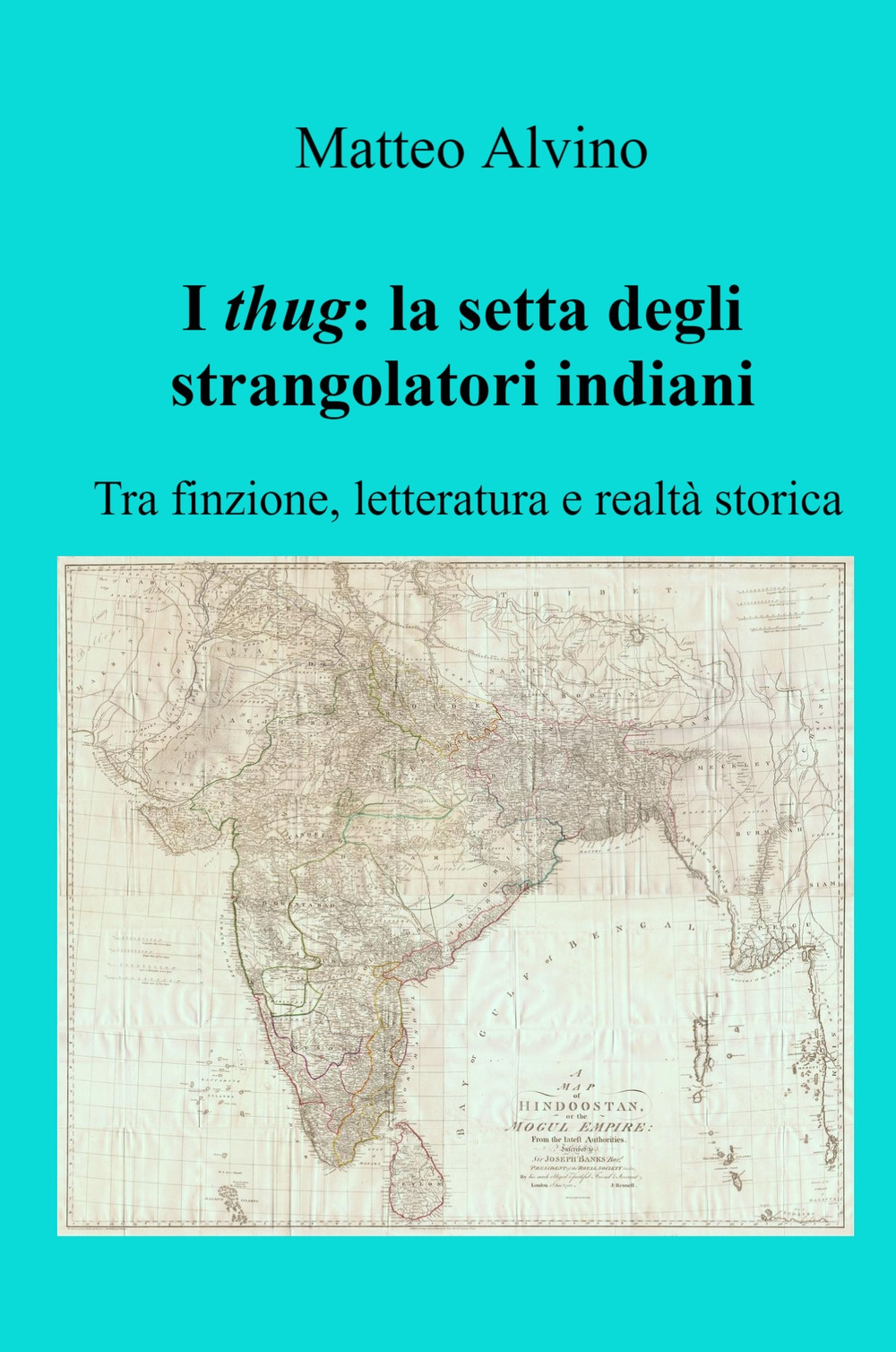 I thug: la setta degli strangolatori indiani. Tra finzione, letteratura e realtà storica