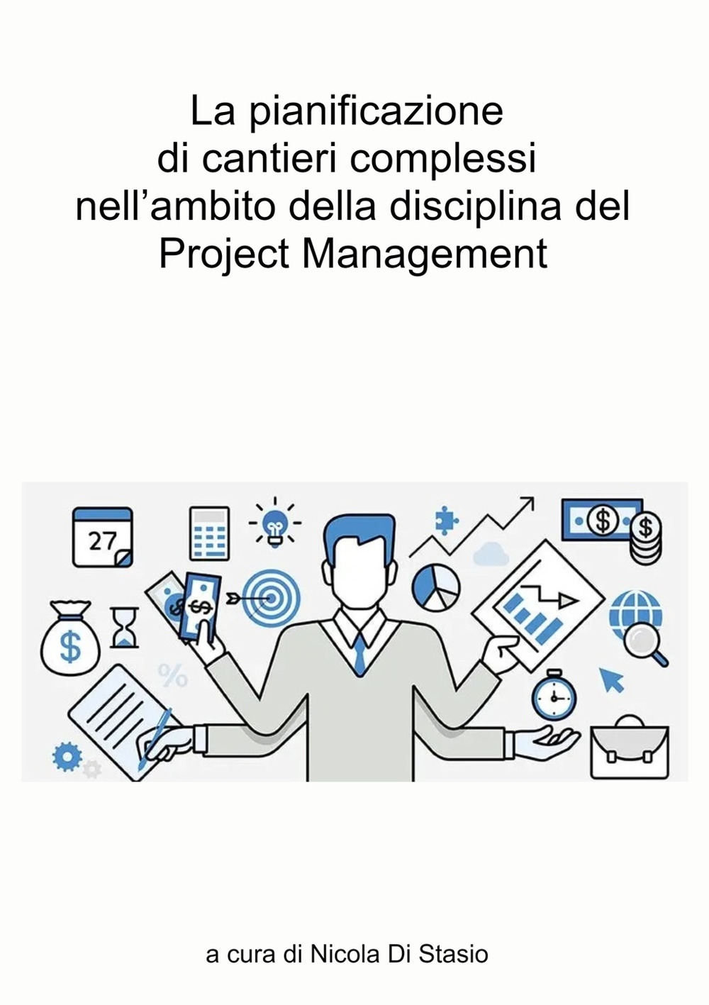 La pianificazione di cantieri complessi nell'ambito della disciplina del Project Management. Il caso studio del quartiere Ponte Lambro in Milano