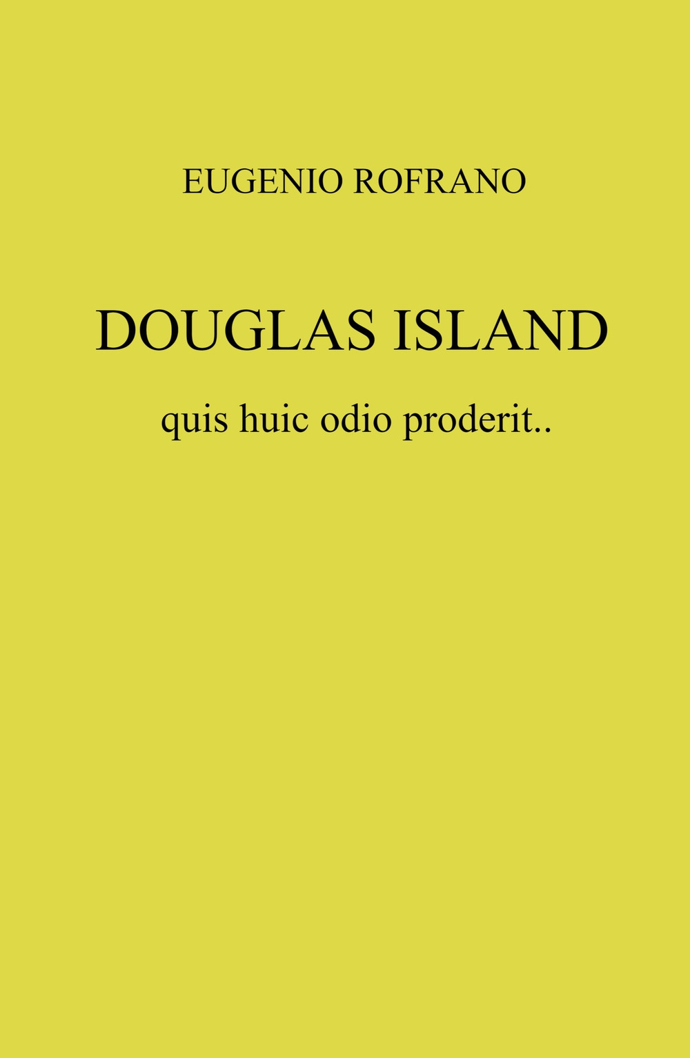 Douglas island quis huic odio proderit...