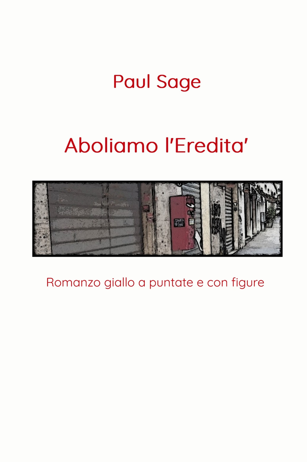 Aboliamo l'eredità. Romanzo giallo a puntate e con figure