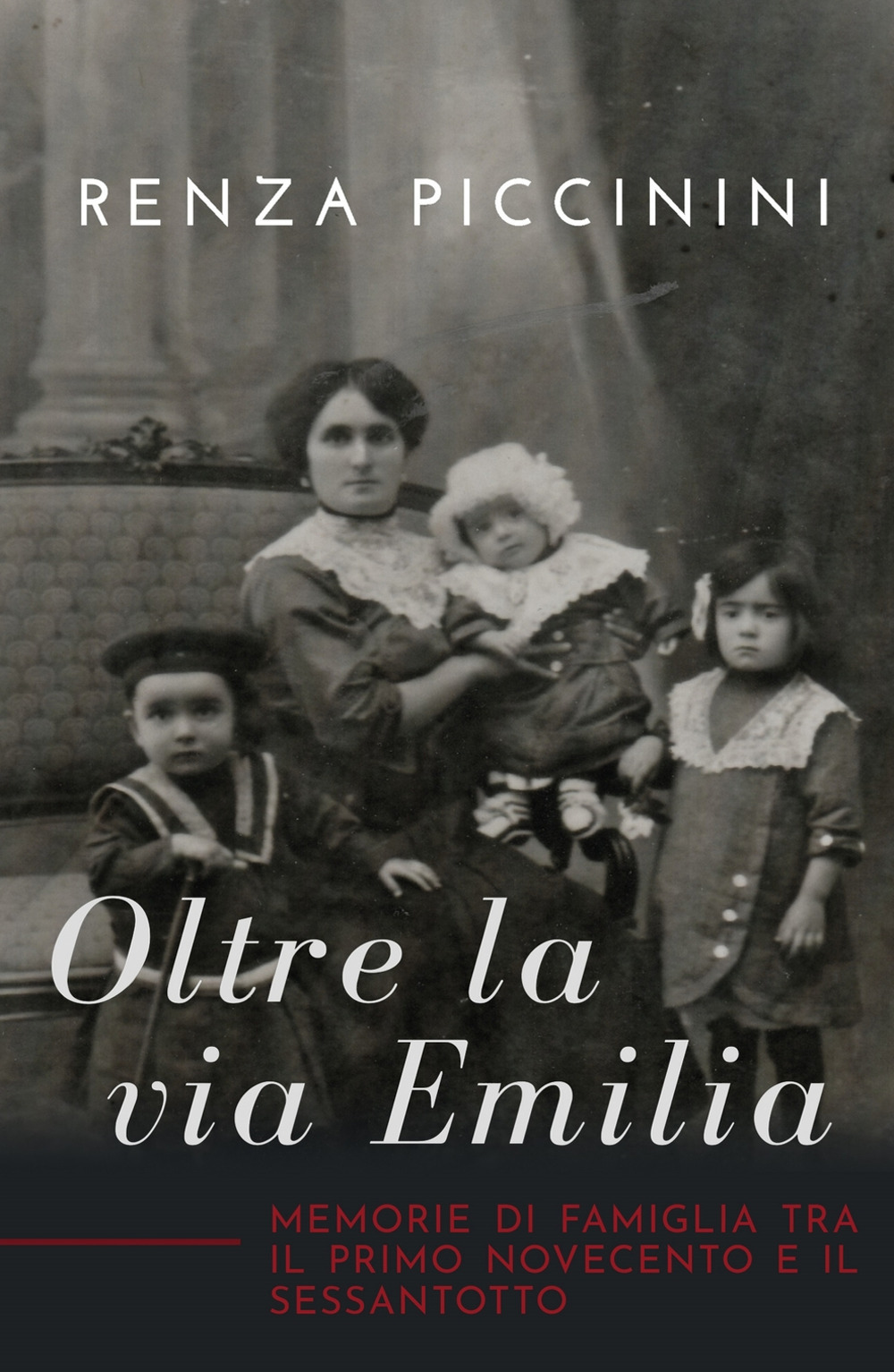 Oltre la via Emilia. Memorie di famiglia tra il primo Novecento e il Sessantotto