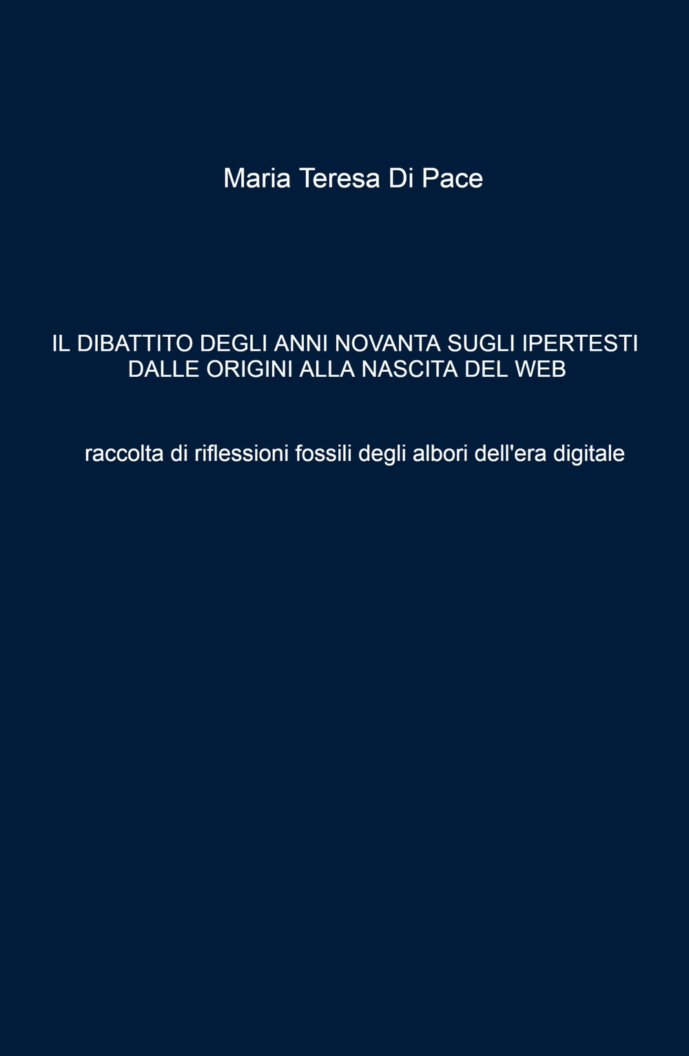 Il dibattito degli anni novanta sugli ipertesti dalle origini alla nascita del web. Raccolta di riflessioni fossili degli albori dell'era digitale