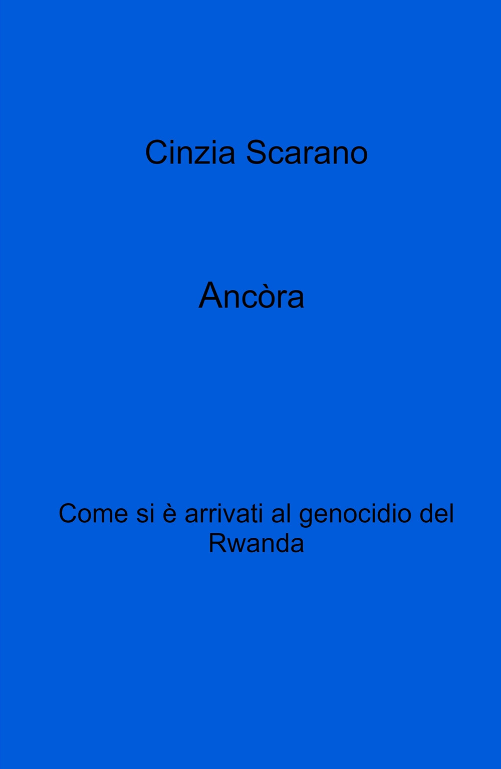 Ancòra. Come si e arrivati al genocidio del Rwanda