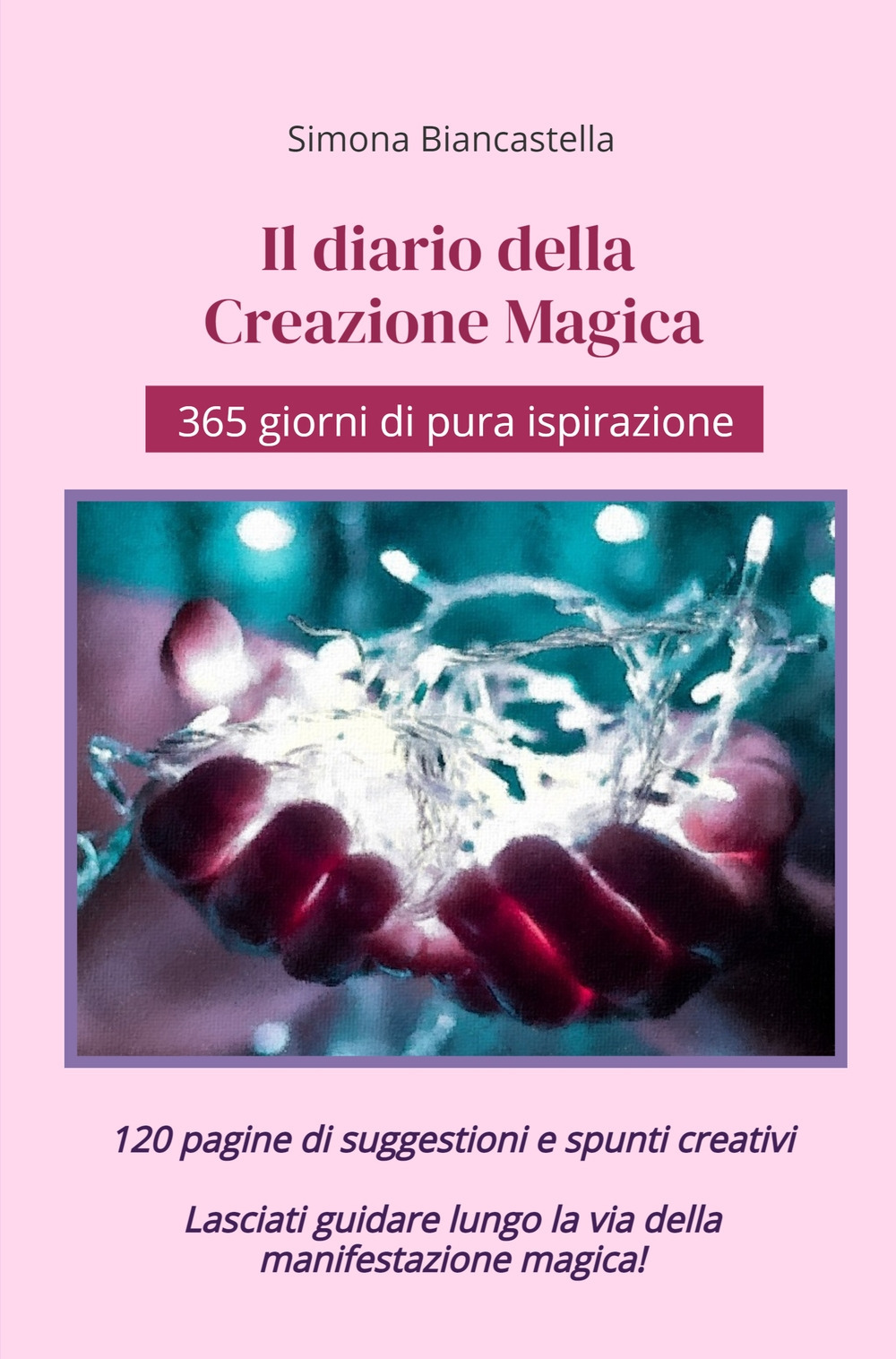 Il diario della creazione magica. 365 giorni di pura ispirazione