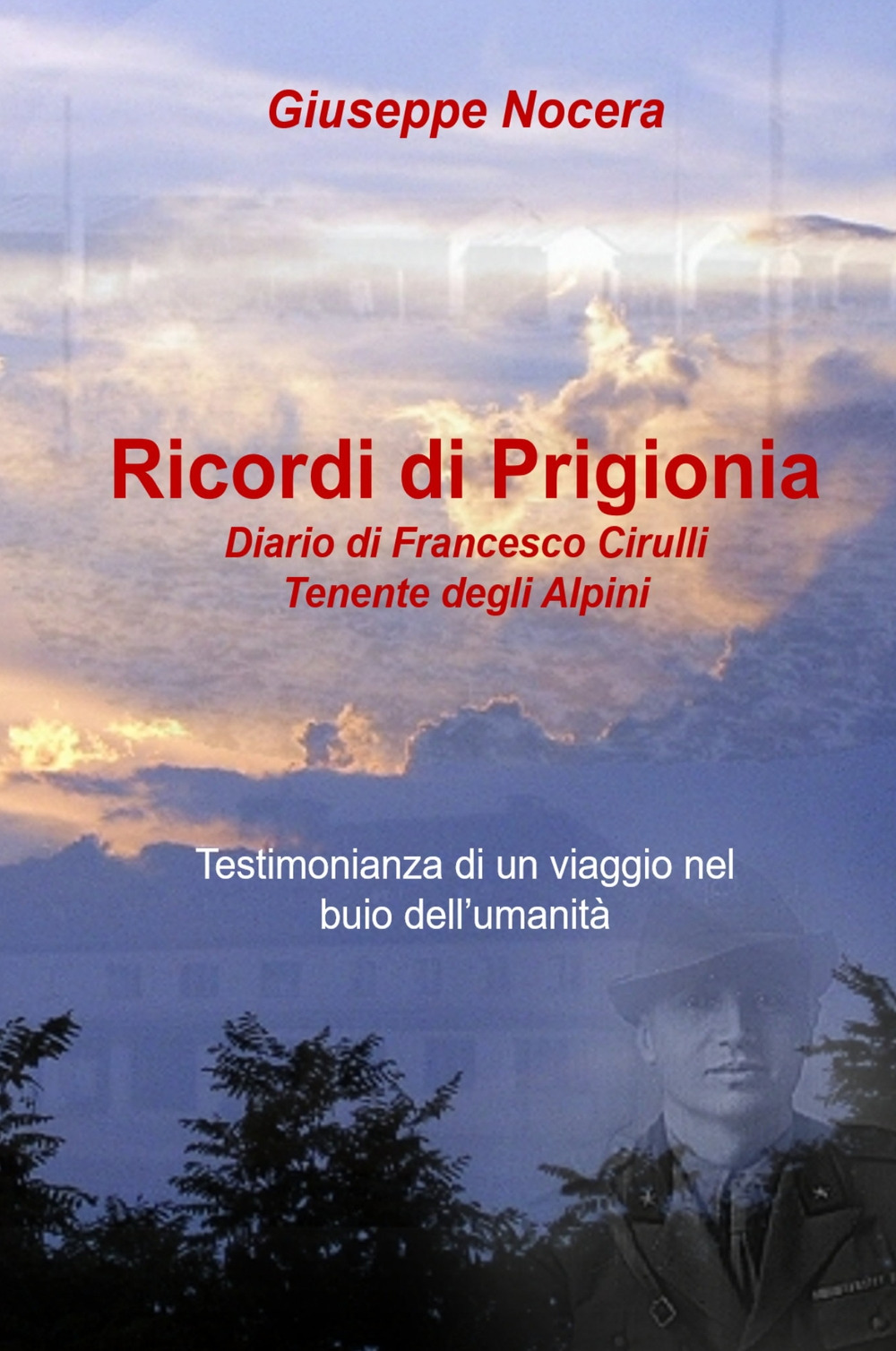 Ricordi di prigionia. Diario di Francesco Cirulli Tenente degli Alpini