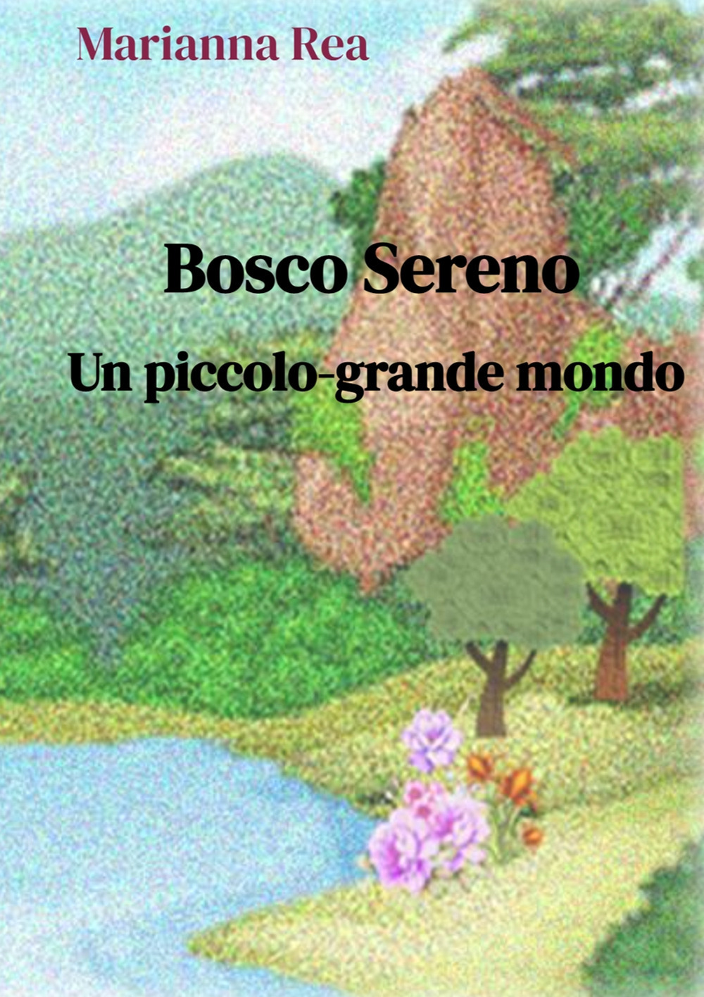 Bosco sereno. Un piccolo-grande mondo. Ediz. a colori