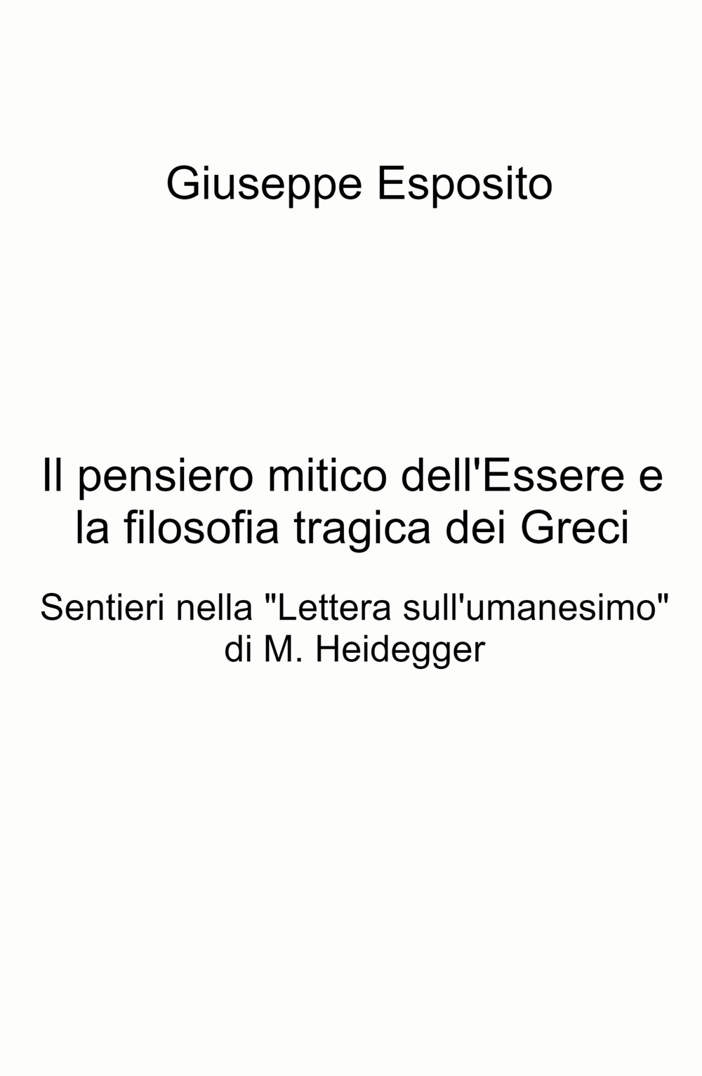 Il pensiero mitico dell'essere e la filosofia tragica dei Greci. Sentieri nella 