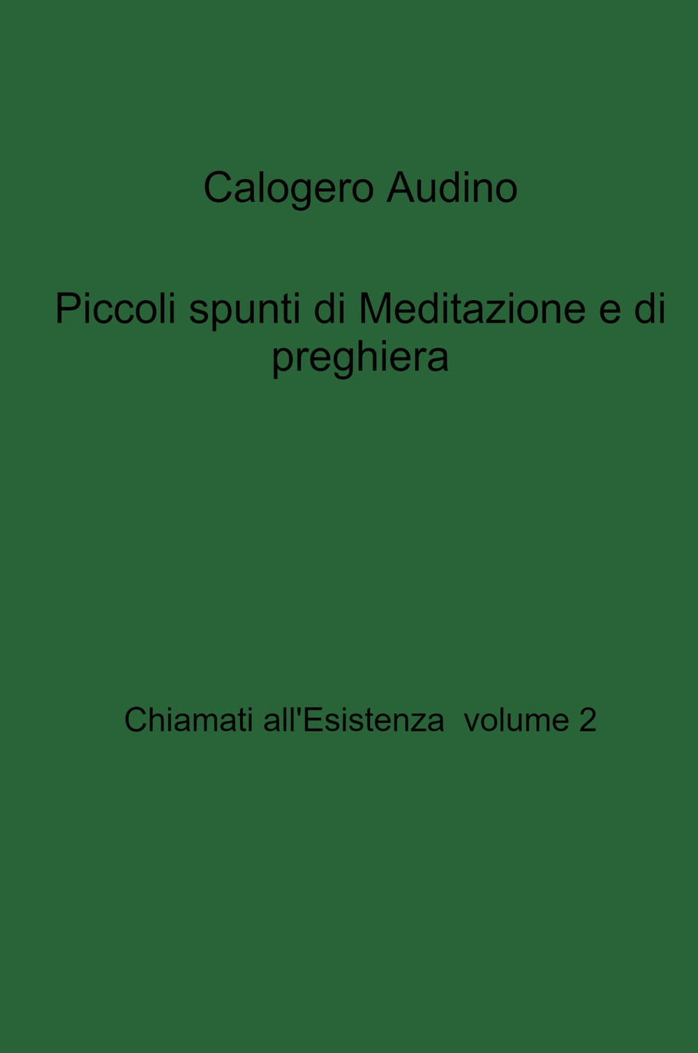 Chiamati all'esistenza. Vol. 2: Piccoli spunti di meditazione e di preghiera