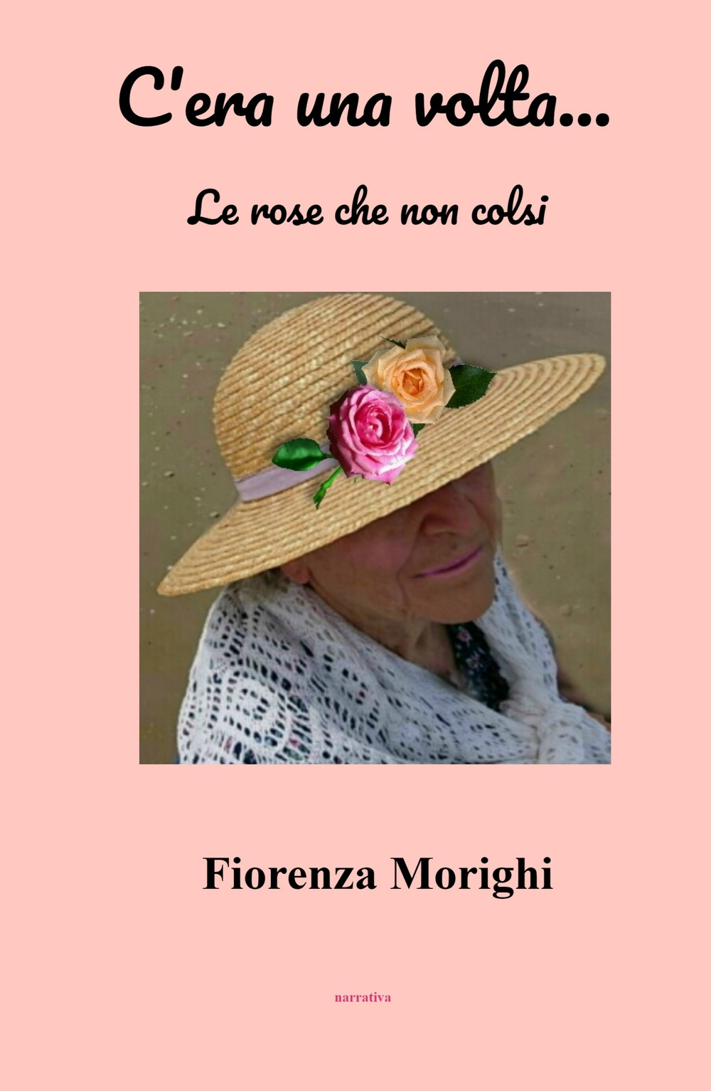 C'era una volta... Le rose che non colsi