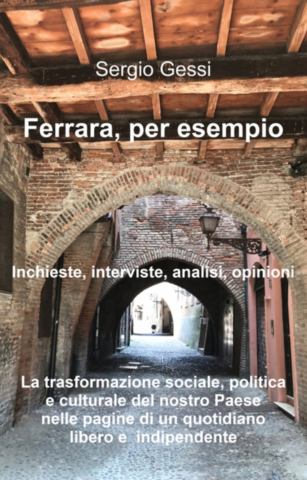 Ferrara, per esempio. La trasformazione sociale, politica e culturale del nostro paese nelle pagine di un quotidiano libero e indipendente