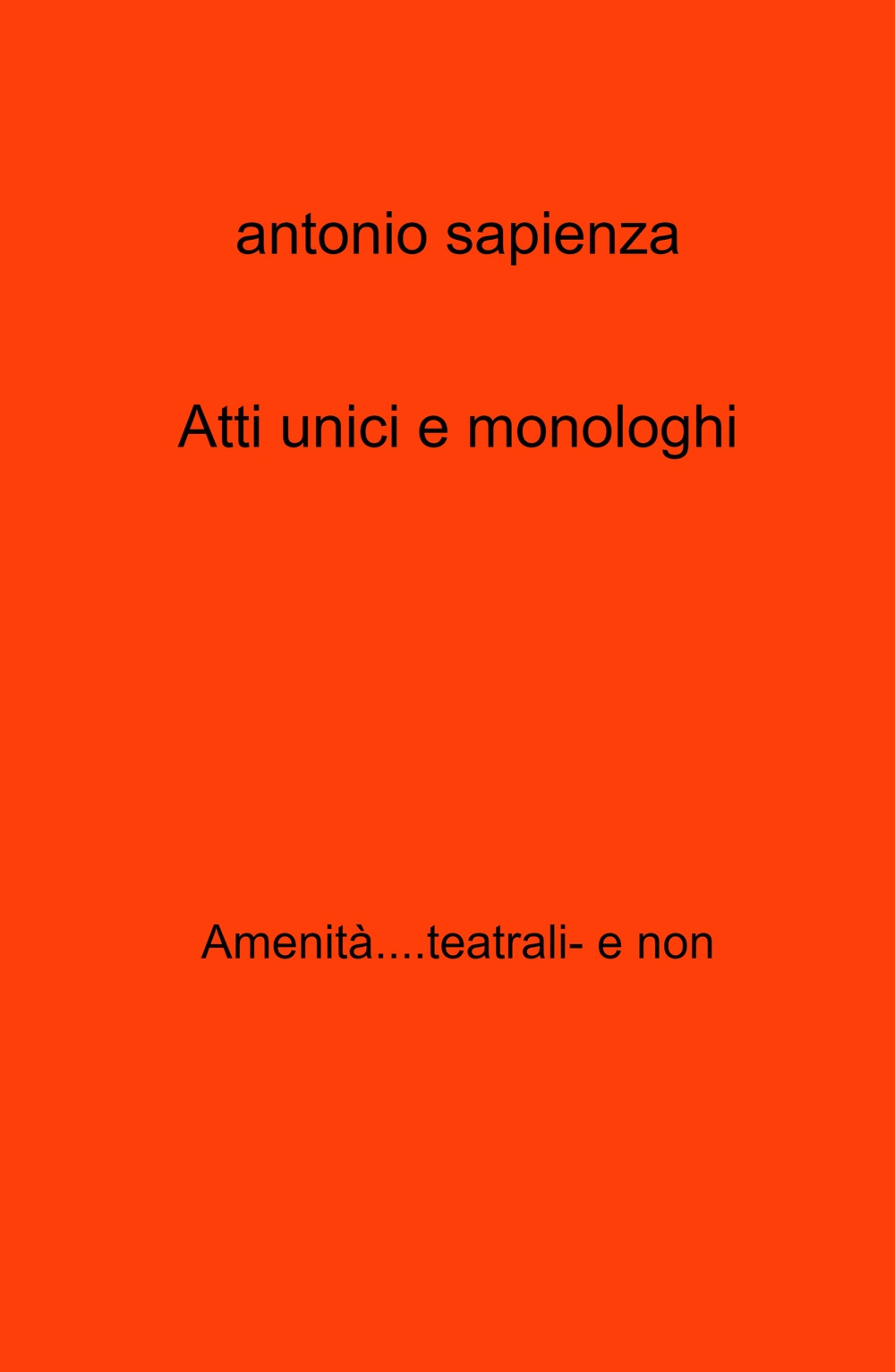 Atti unici e monologhi. Amenita....teatrali- e non