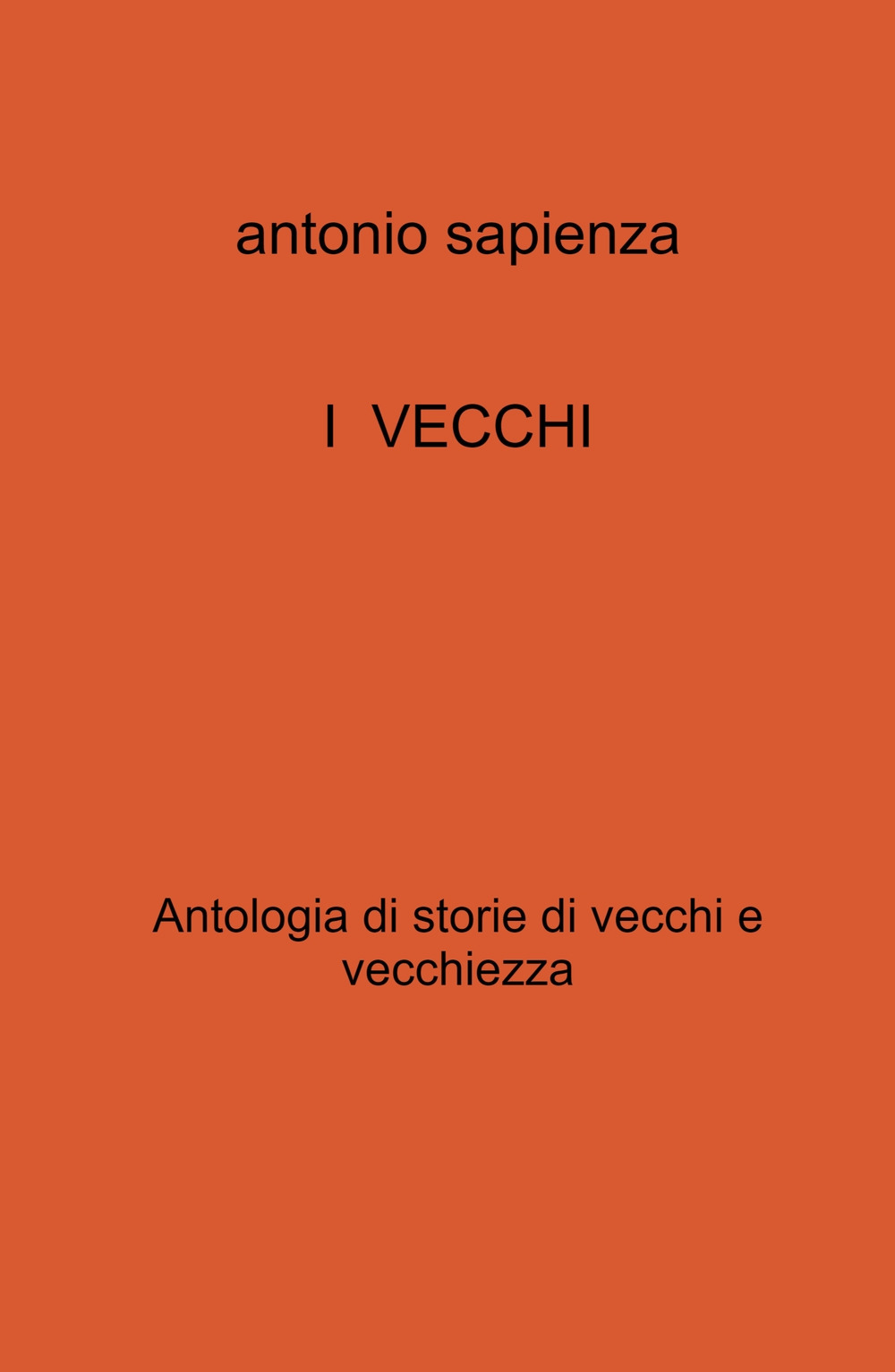 I vecchi. Antologia di storie di vecchi e vecchiezza