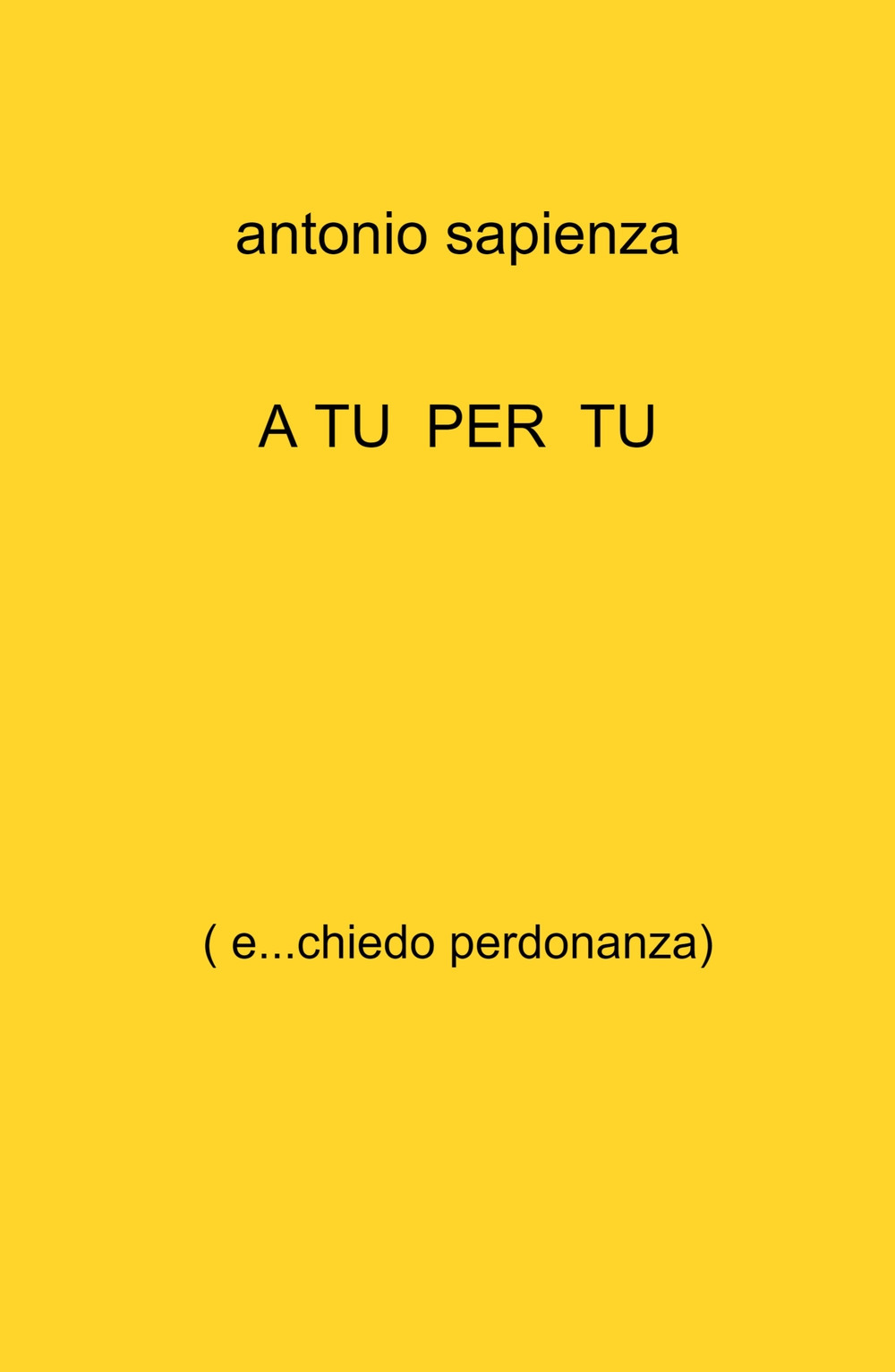 A tu per tu. ( e...chiedo perdonanza)