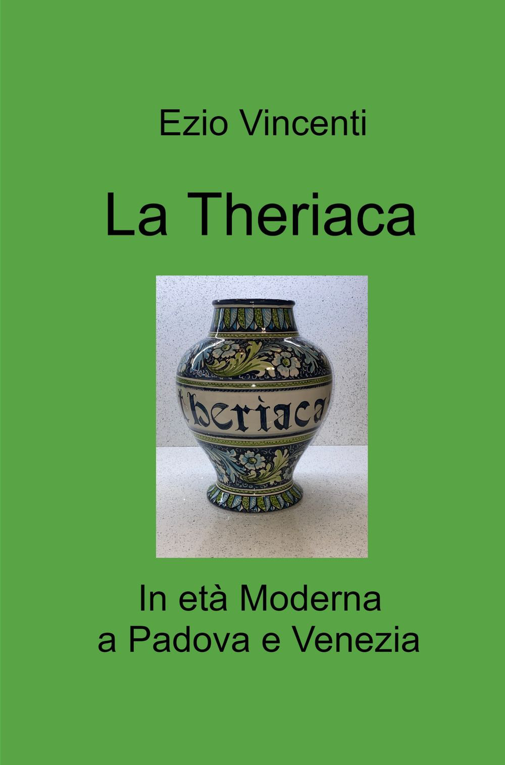 La theriaca. In età Moderna a Padova e Venezia