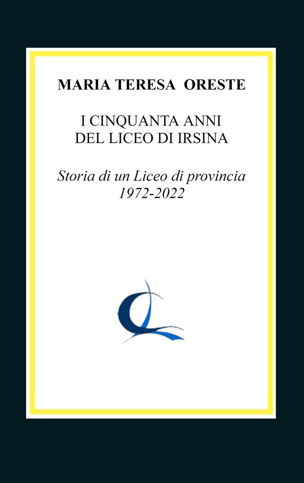 I cinquanta anni del liceo di Irsina. Storia di un Liceo di provincia 1972-2022