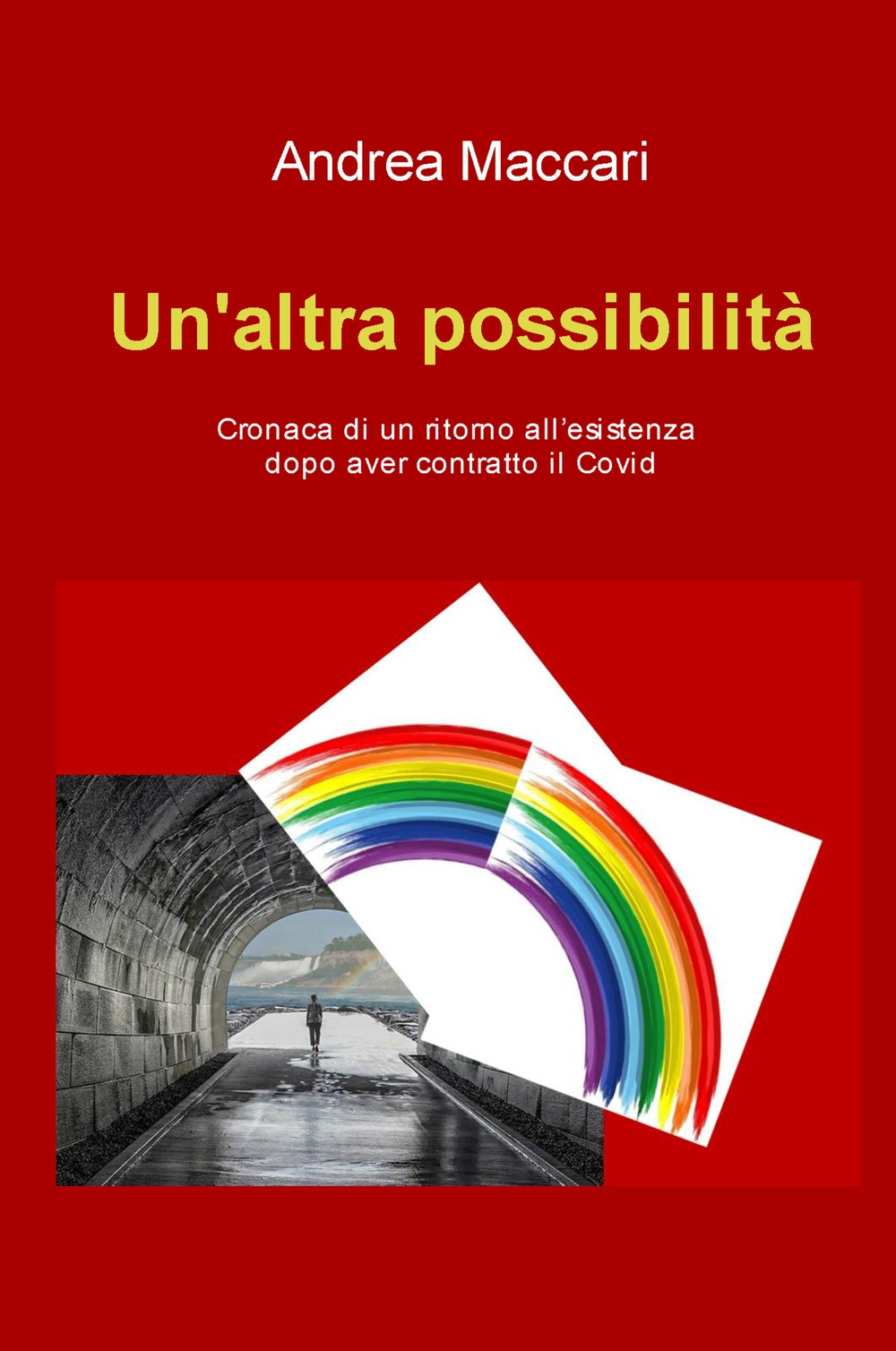 Un'altra possibilità. Cronaca di un ritorno all'esistenza dopo aver contratto il Covid