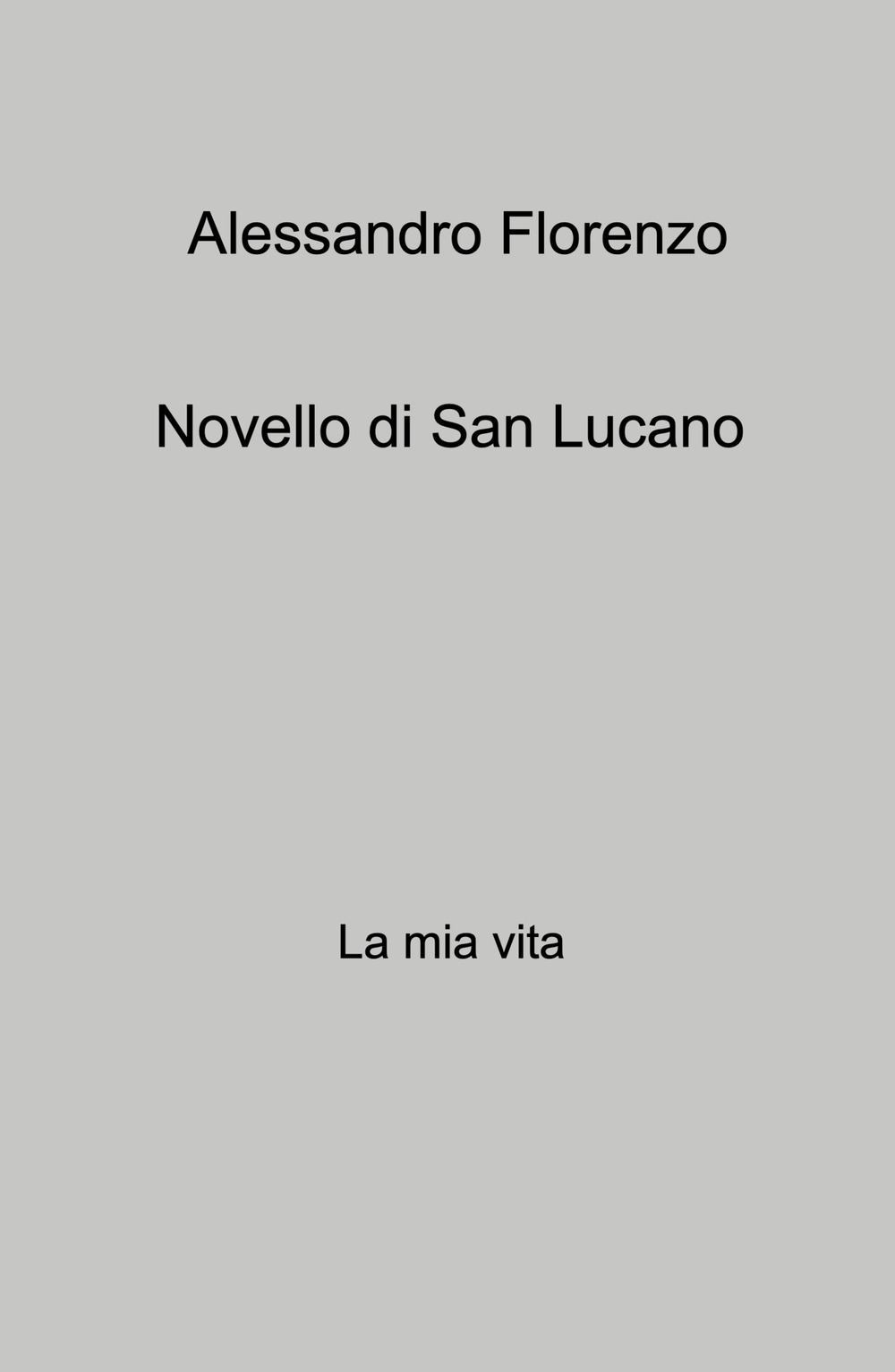 Novello di San Lucano. La mia vita