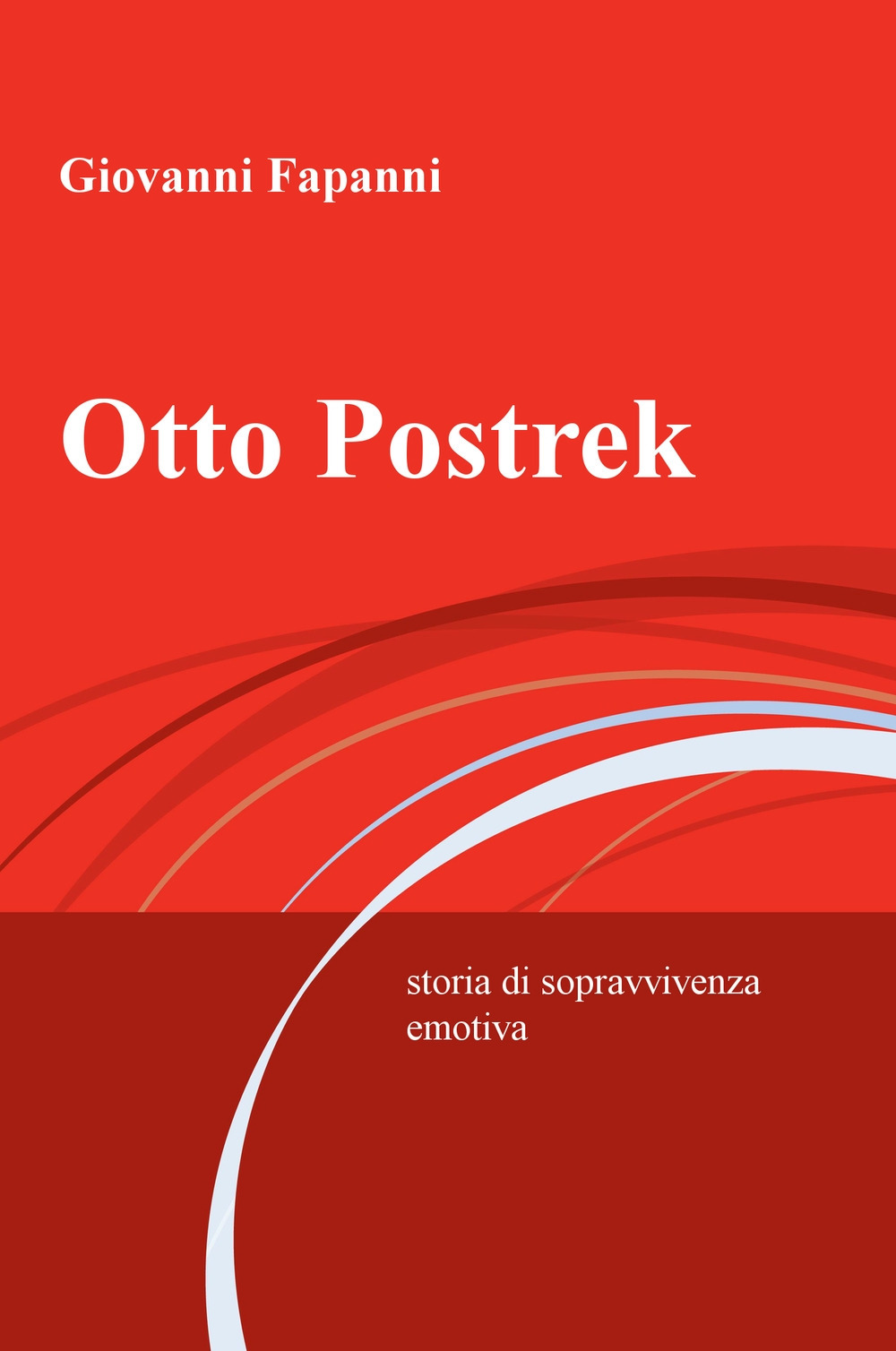 Otto Postrek. Storia di sopravvivenza emotiva