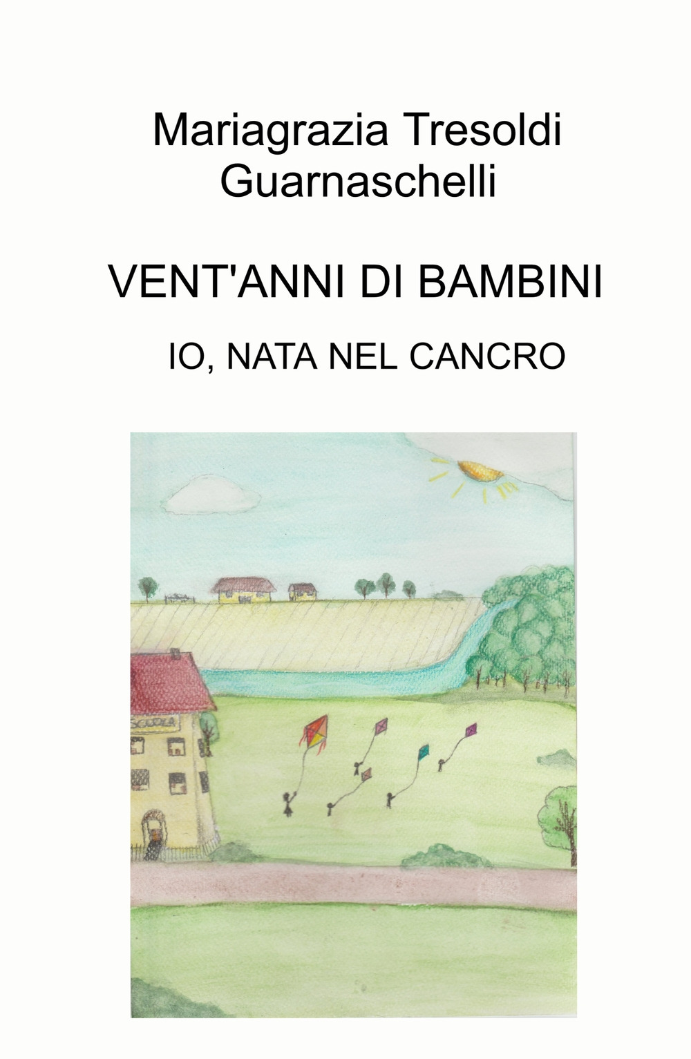 Vent'anni di bambini. Io, nata nel cancro