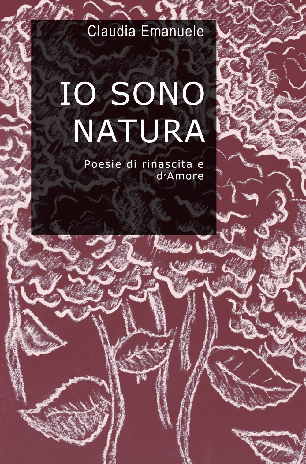 Io sono natura. Poesie di rinascita e d'amore