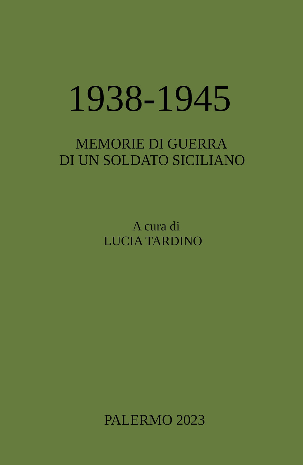 1938-1945. Memorie di guerra di un soldato siciliano