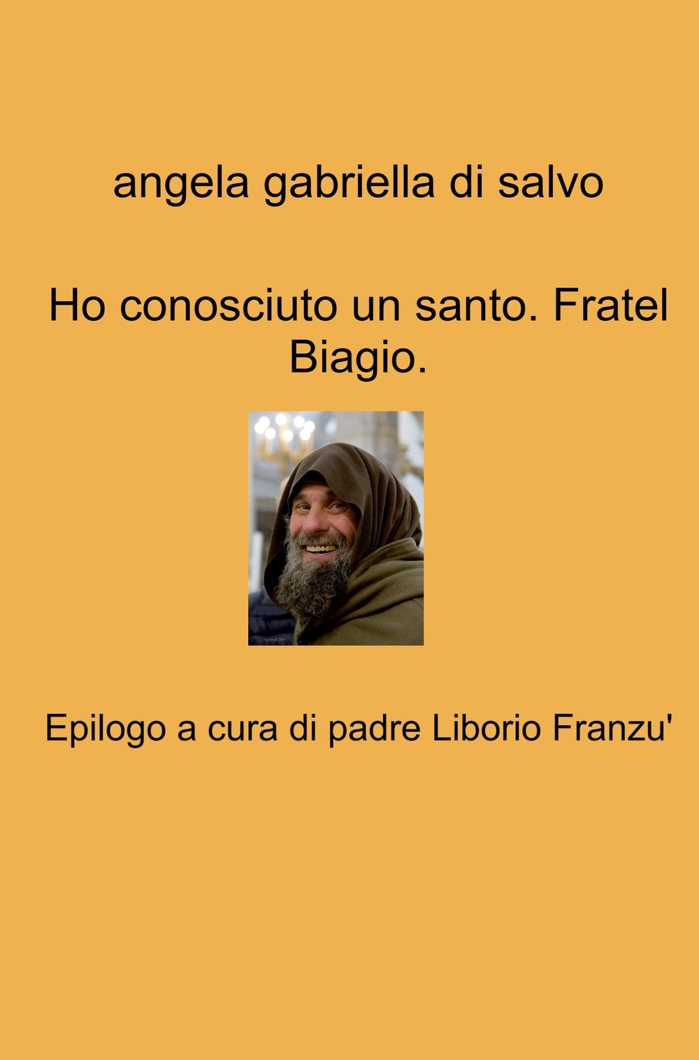 Ho conosciuto un santo. Fratel Biagio