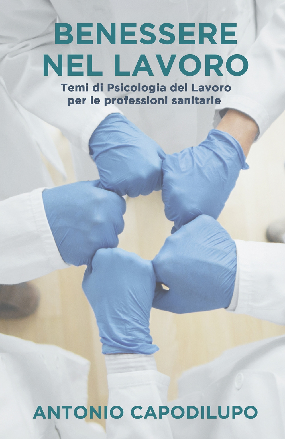 Benessere nel lavoro. Temi di psicologia del lavoro per le professioni sanitarie