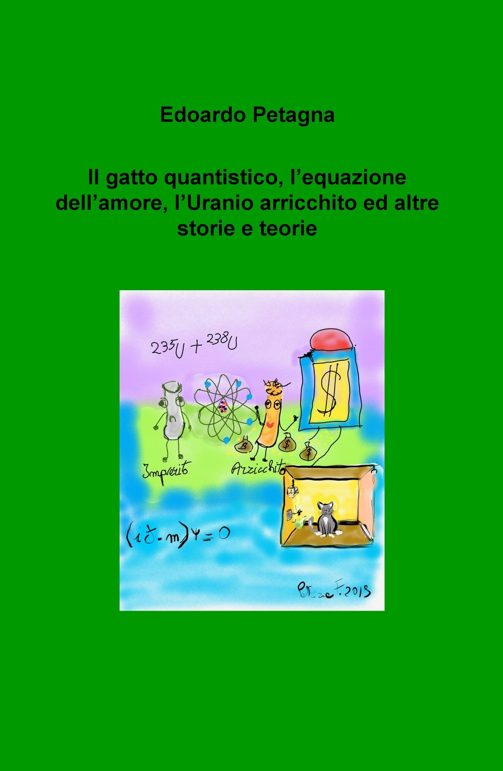 Il gatto quantistico, l'equazione dell'amore, l'uranio arricchito ed altre storie e teorie