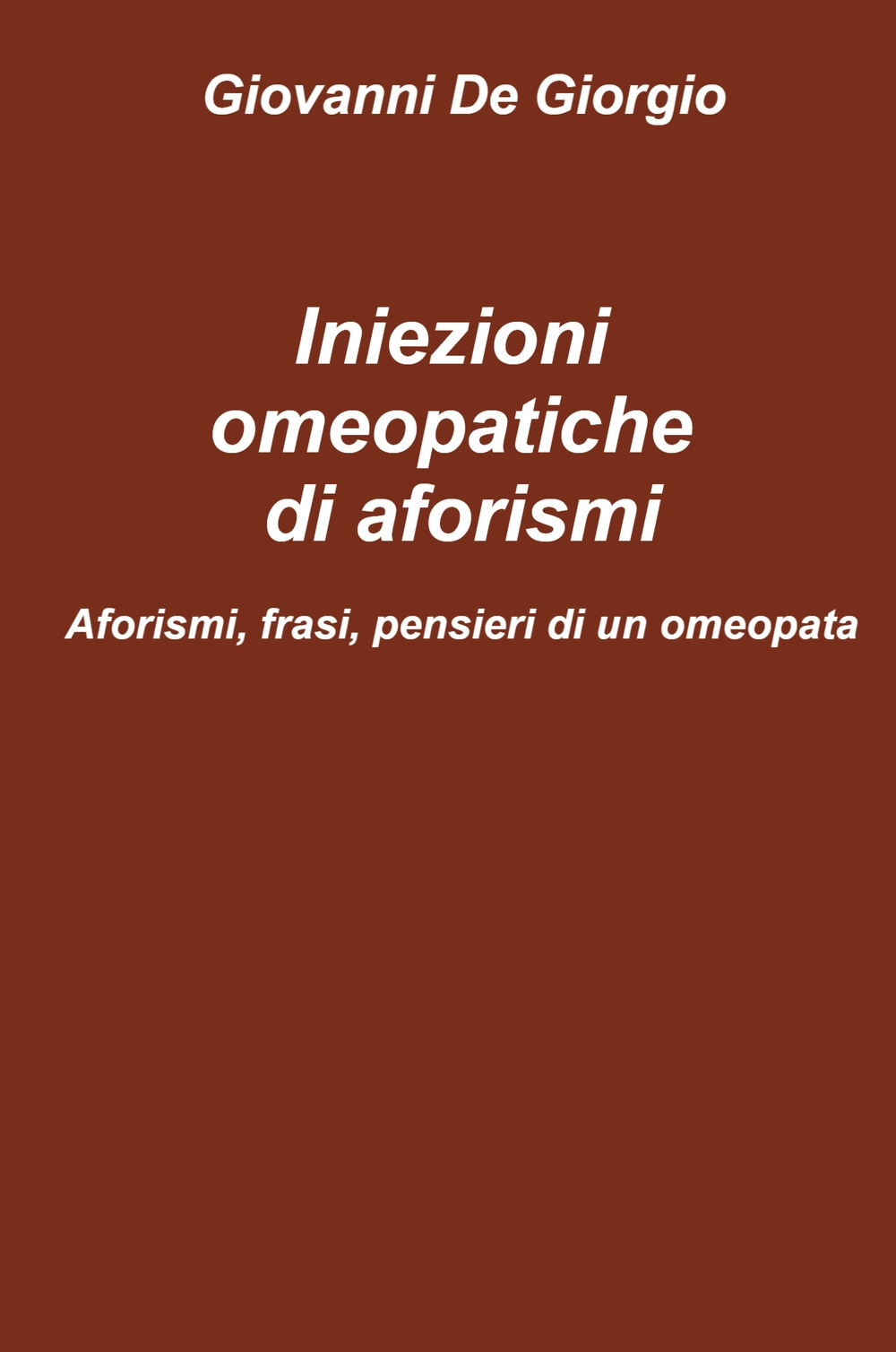 Iniezioni omeopatiche di aforismi. Aforismi, frasi, pensieri di un omeopata