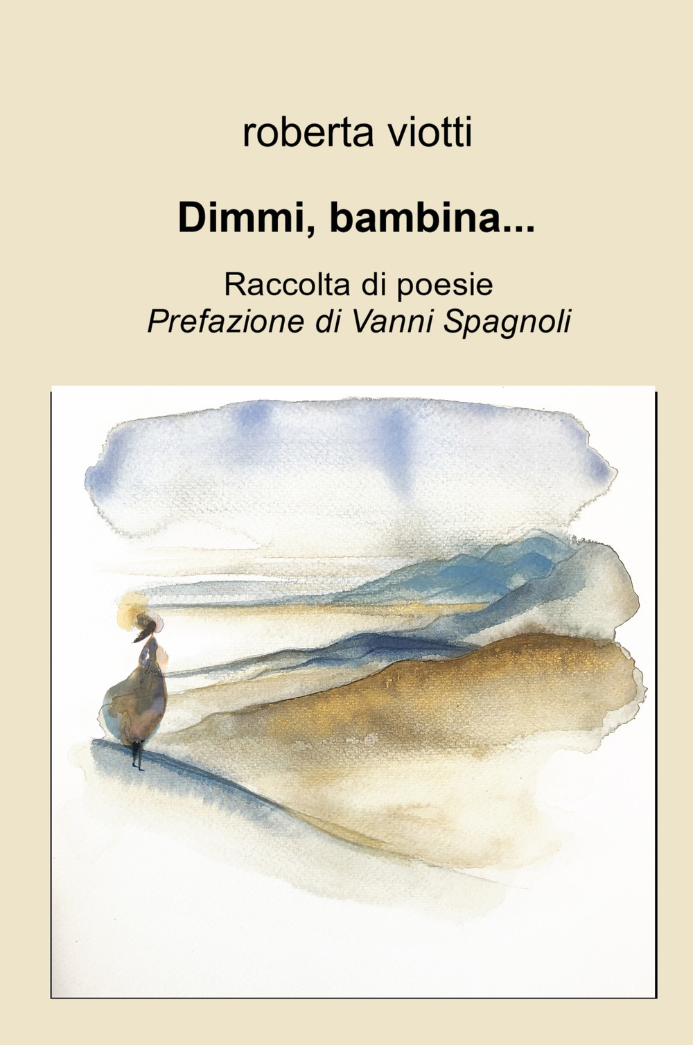 Dimmi, bambina .... Raccolta di poesie