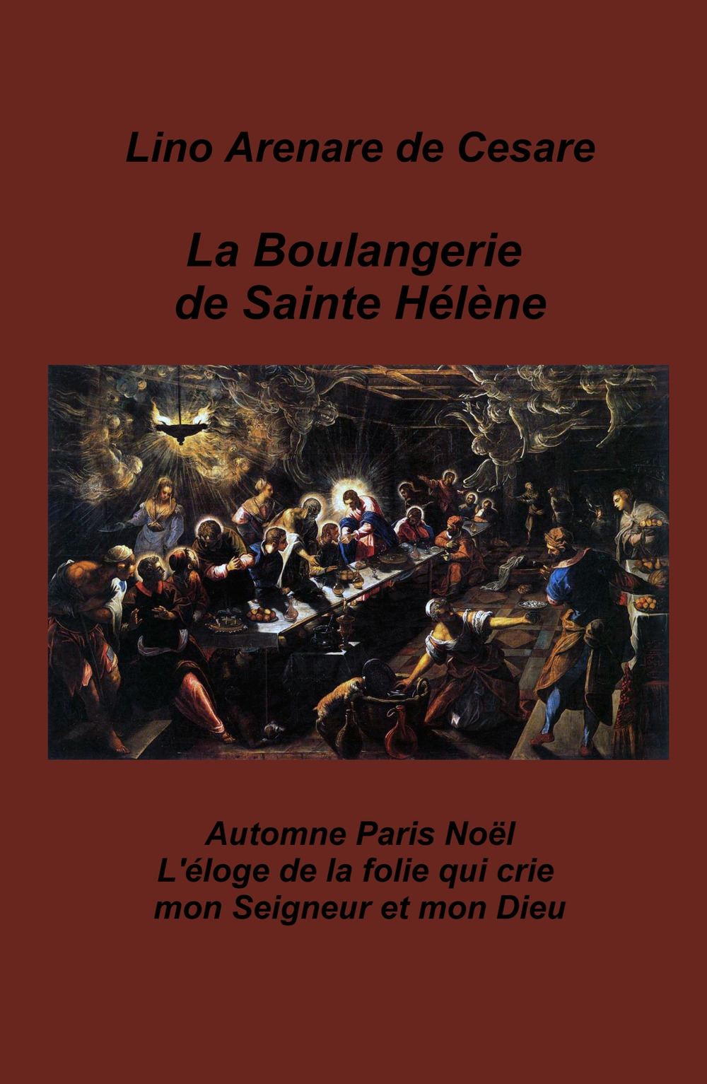 La boulangerie de Sainte Helene. Automne Paris Noel. L'eloge de la folie qui crie mon Seigneur et mon Dieu