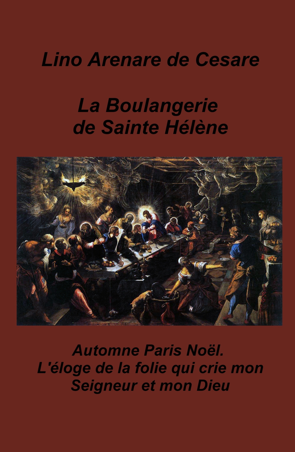 La boulangerie de Sainte Helene. Automne Paris Noel. L'eloge de la folie qui crie mon Seigneur et mon Dieu