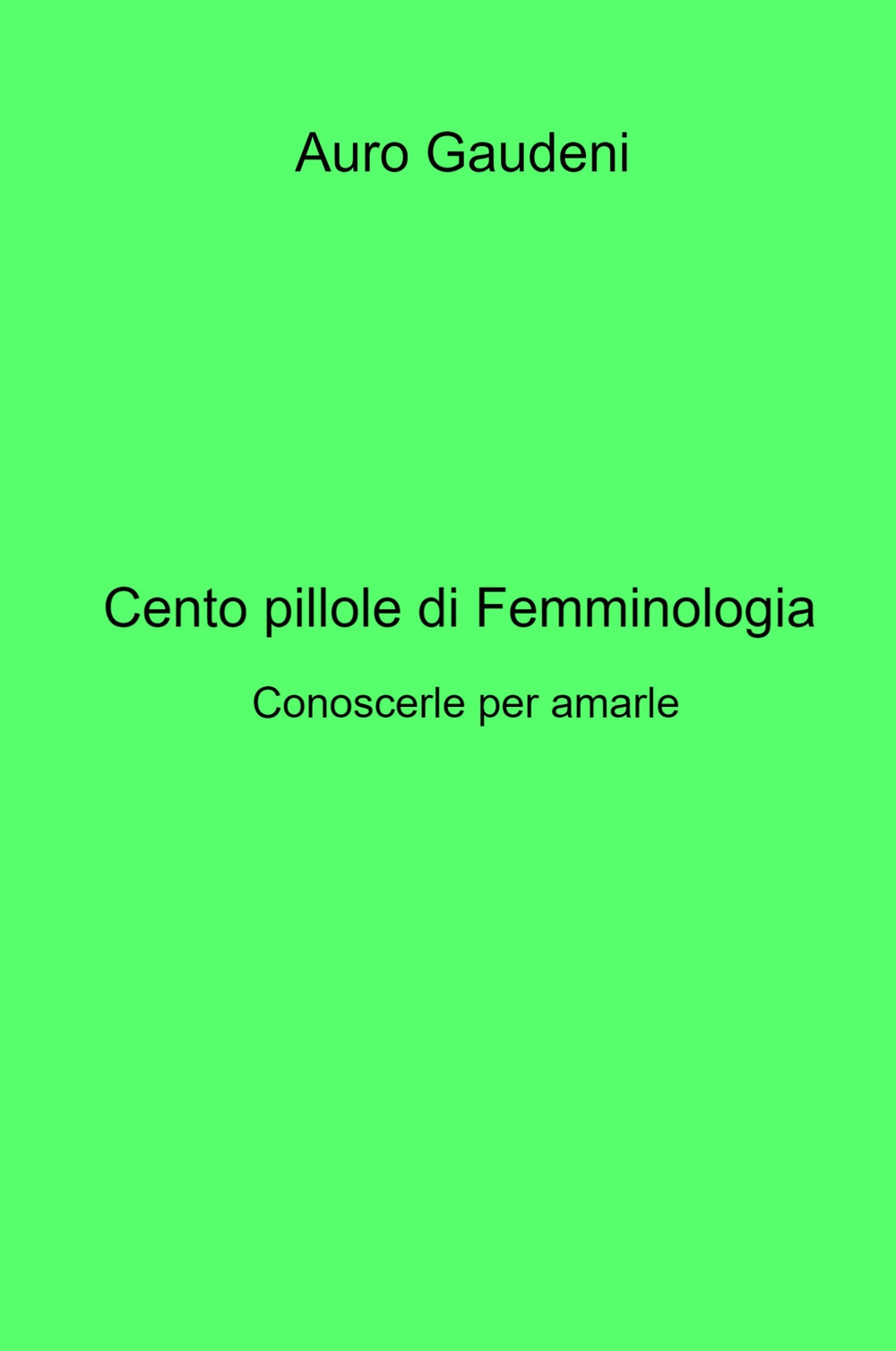 Cento pillole di femminologia. Conoscerle per amarle