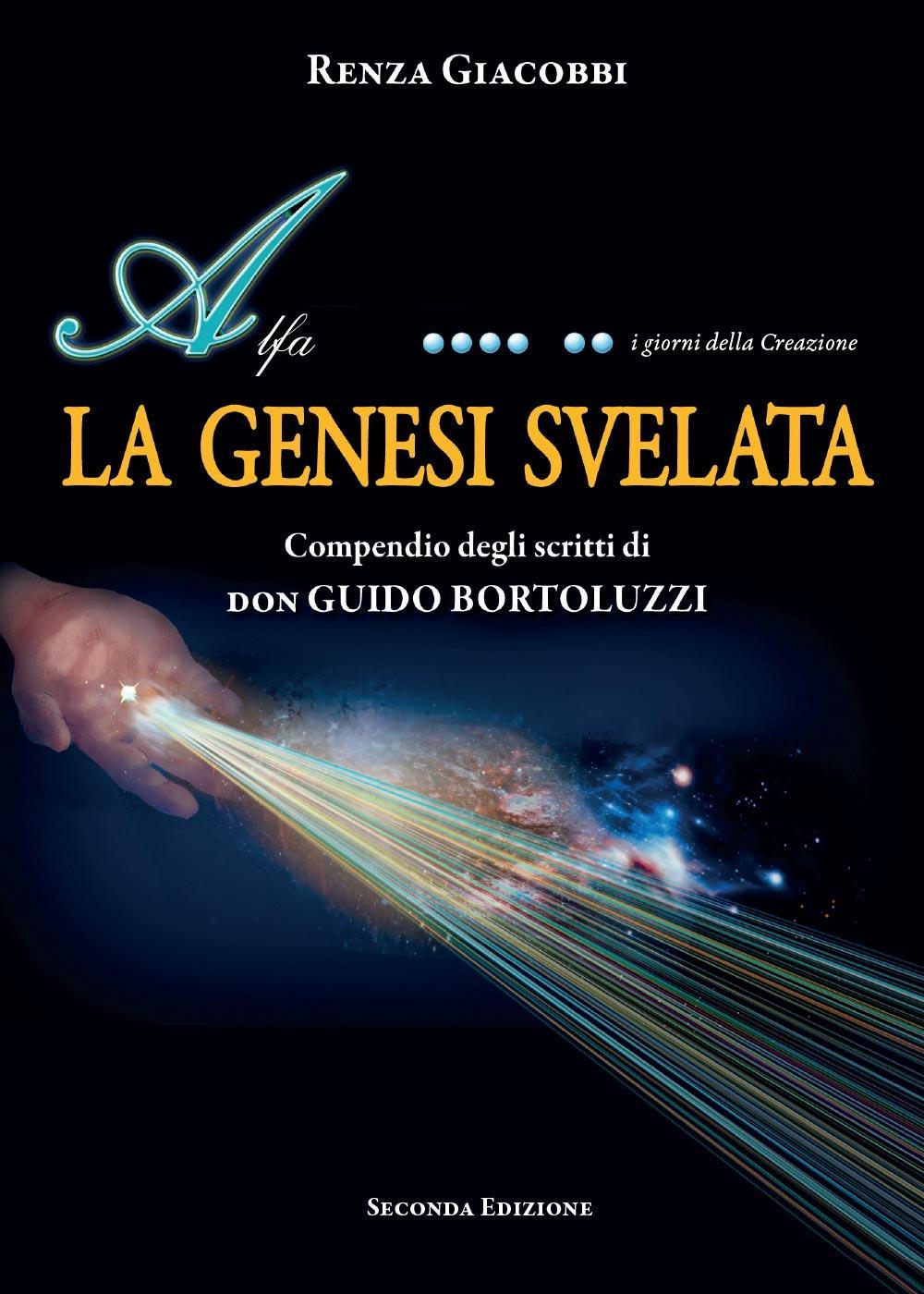 La Genesi svelata. Compendio degli scritti di Don Guido Bortoluzzi