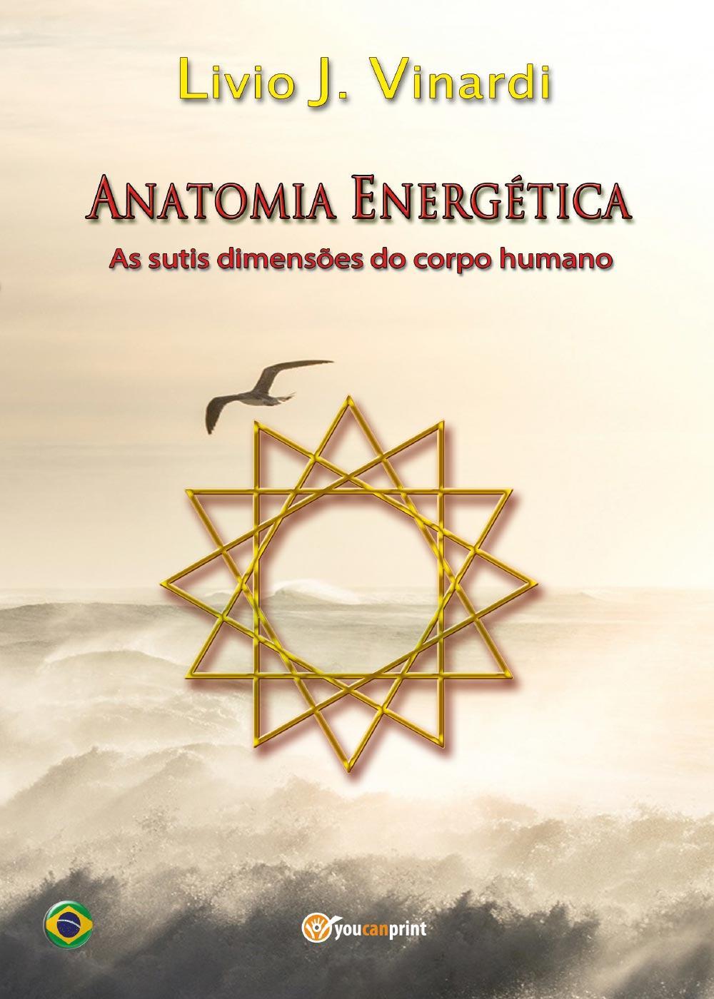 Anatomia energética. As sutis dimensões do corpo humano