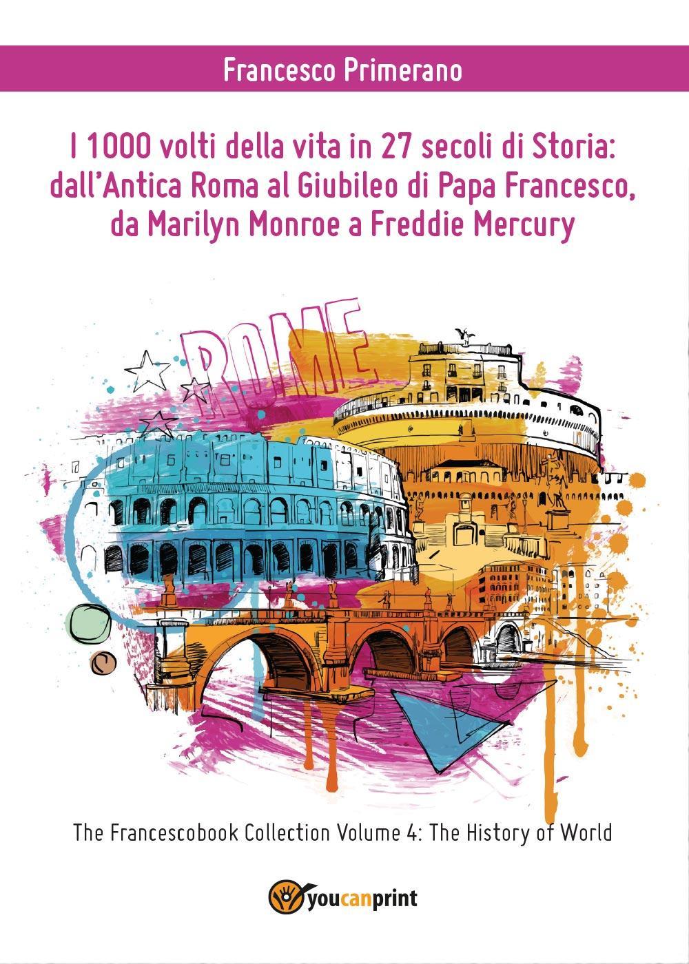 I 1000 volti della vita in 27 secoli di storia: dall'antica Roma al Giubileo di papa Francesco, da Marilyn Monroe a Freddie Mercury