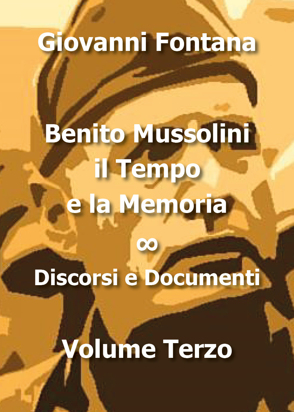 Benito Mussolini. Il tempo e la memoria. Vol. 3: Discorsi e documenti