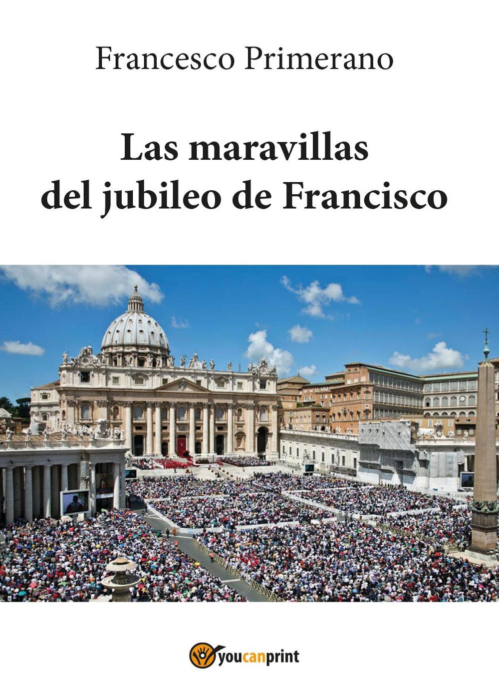 Las maravillas del jubileo de Francisco