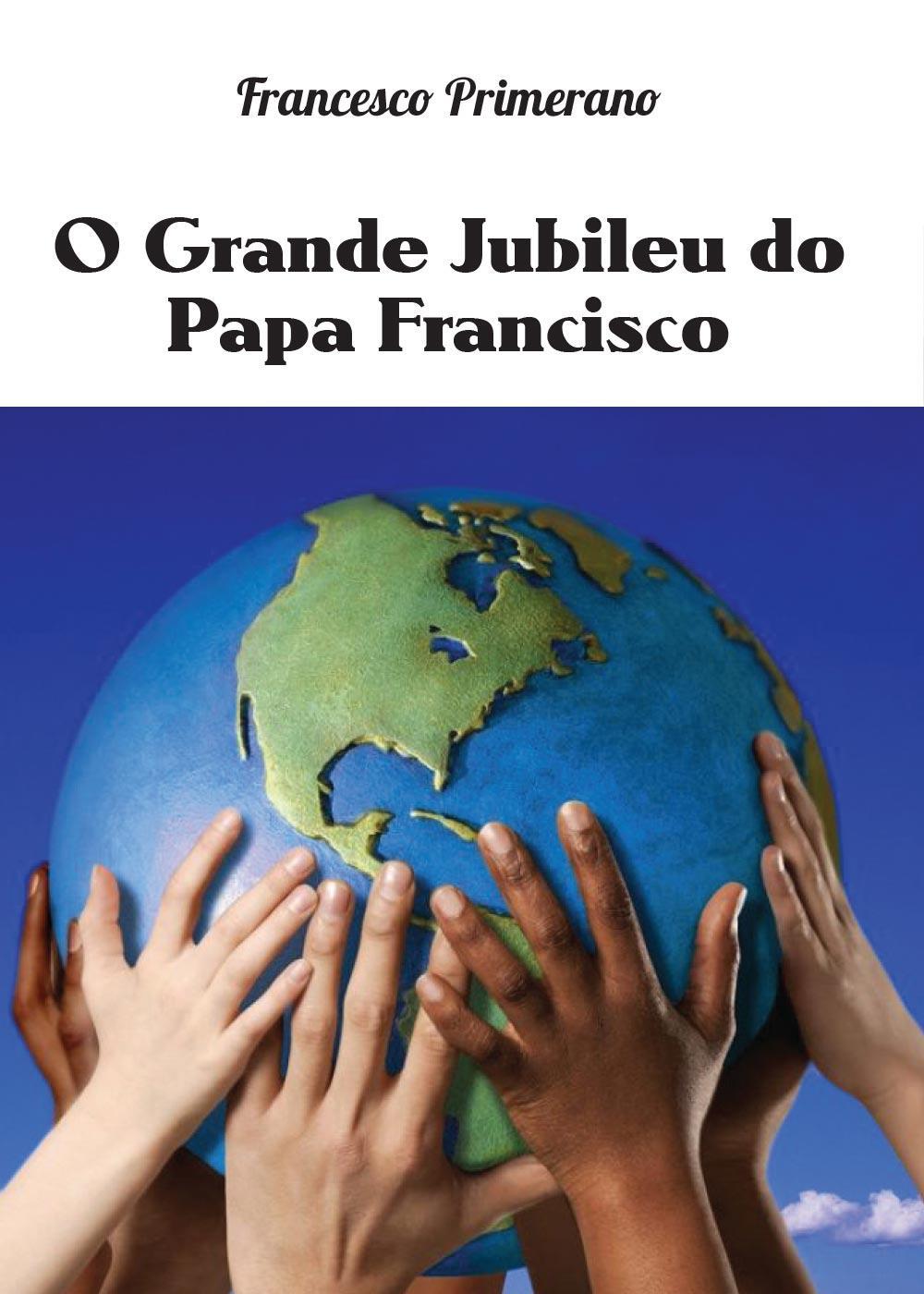 O grande jubileu do papa Francisco