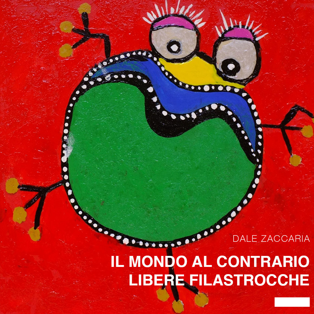 Il mondo al contrario. Libere filastrocche