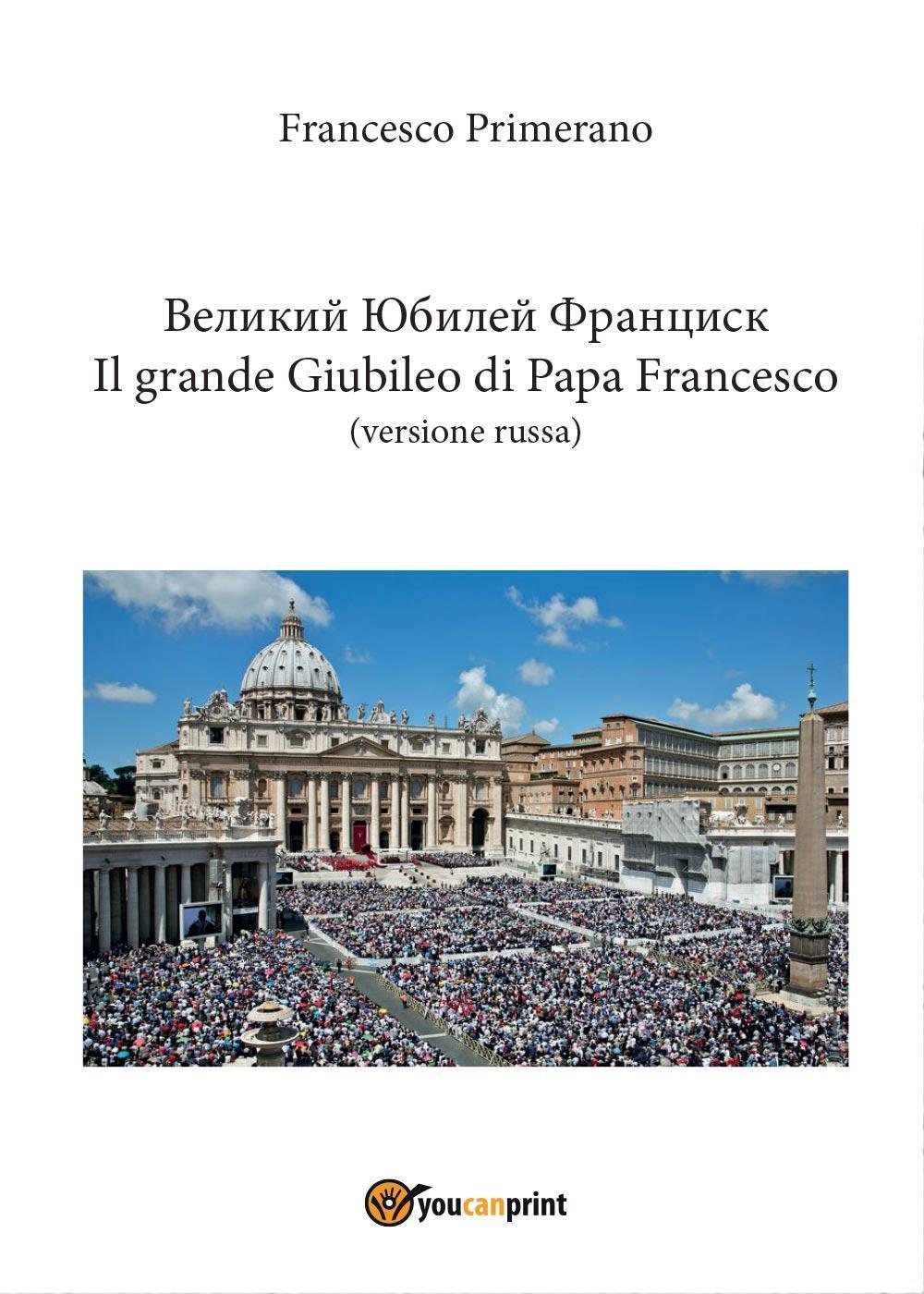 Il grande giubileo di Papa Francesco. Ediz. russa