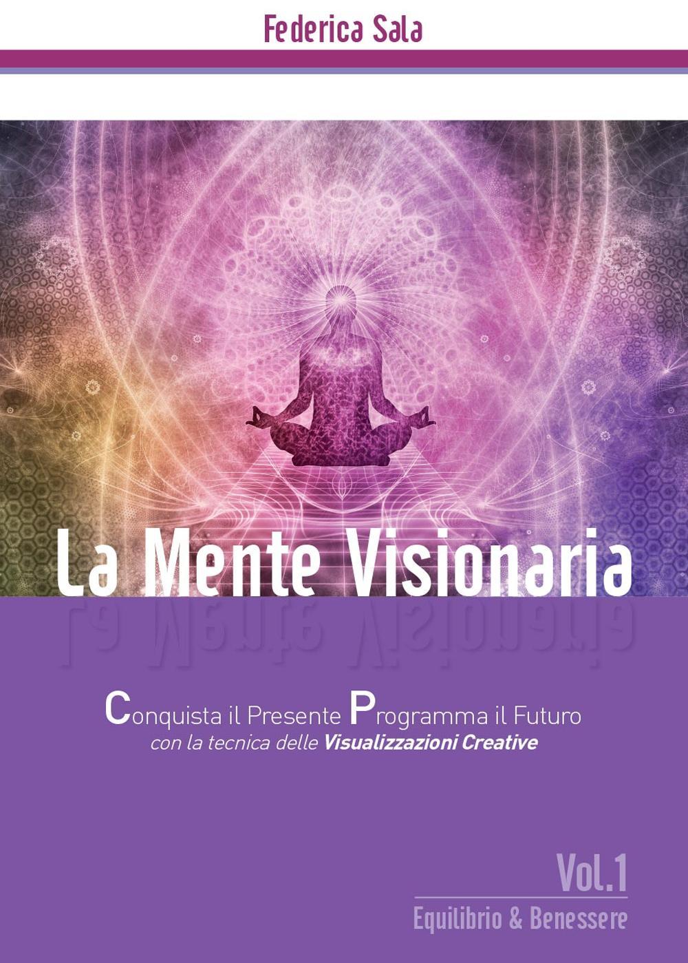 La mente visionaria. Equilibrio & benessere. Vol. 1