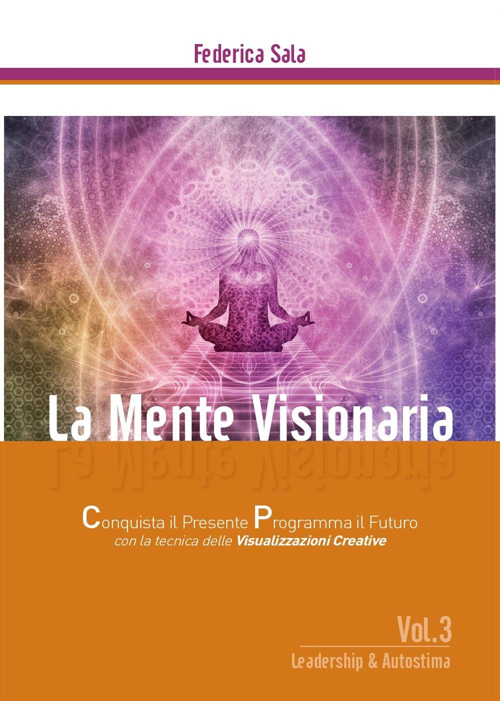 La mente visionaria. Leadership & autostima. Vol. 3