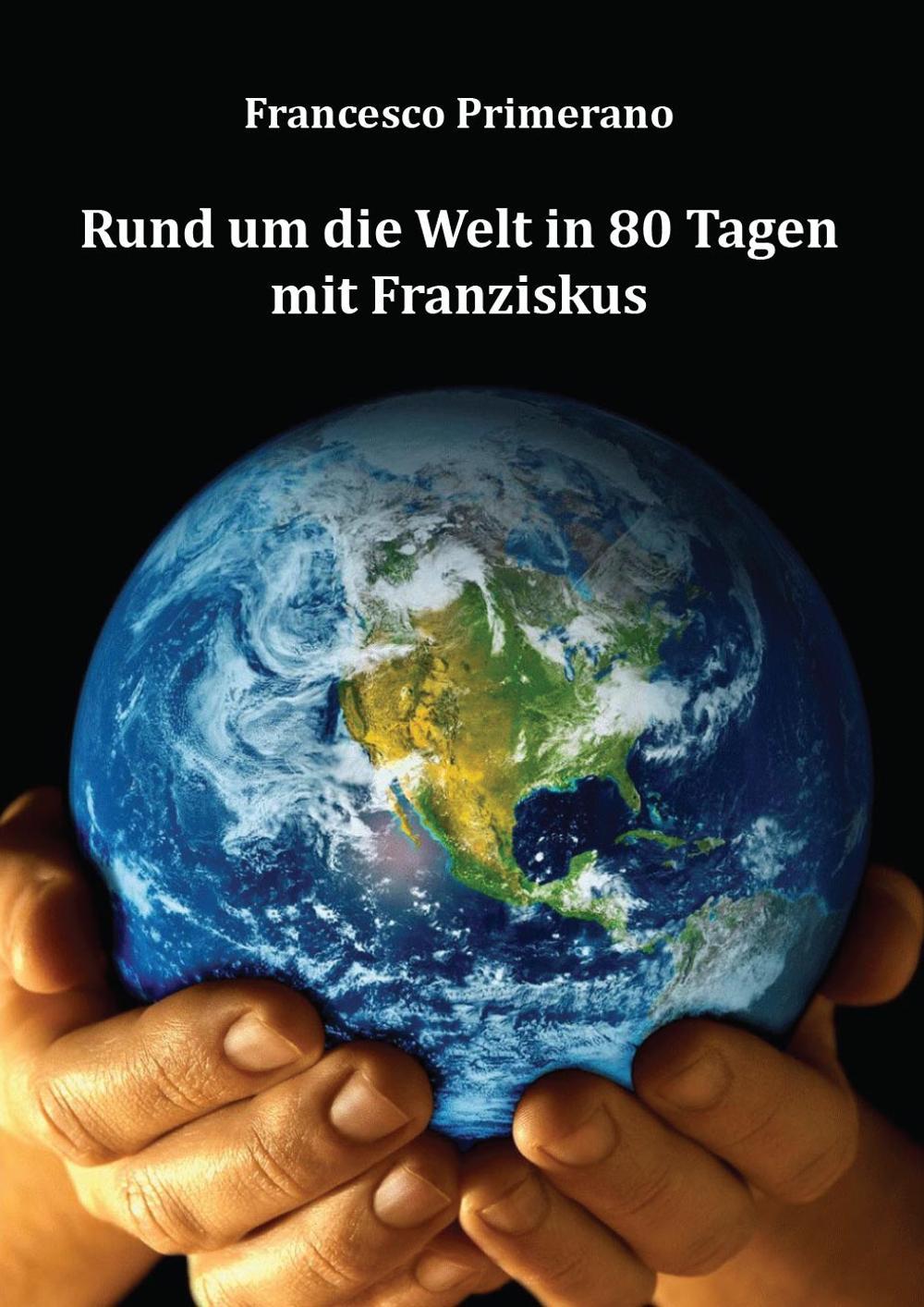 Rund um die welt in 80 tagen mit Franziskus