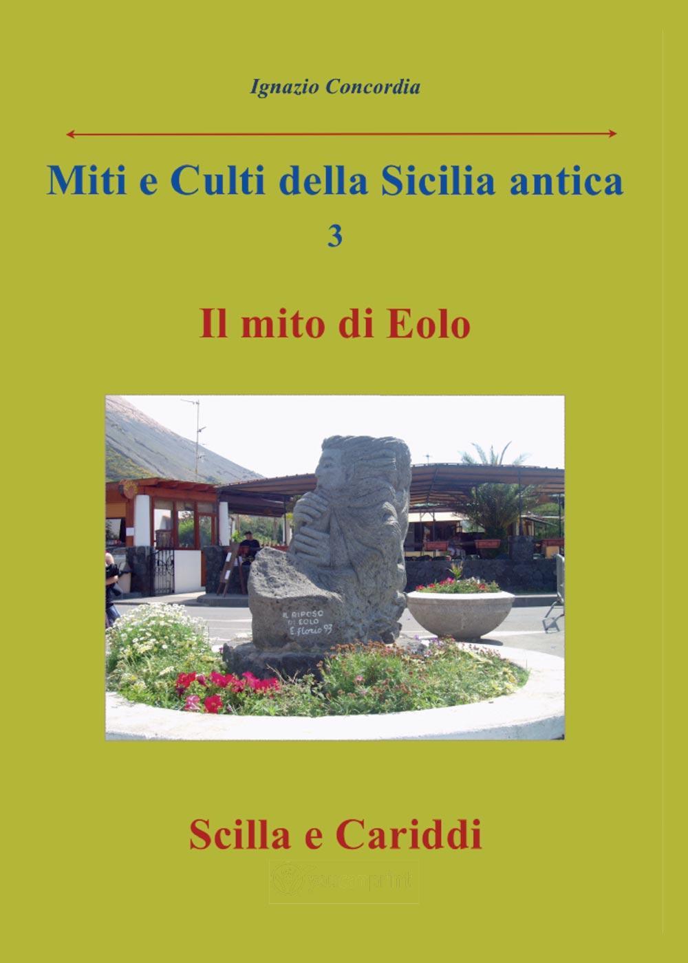 Miti e culti della Sicilia antica. Vol. 3: Il mito di Eolo, Scilla e Cariddi