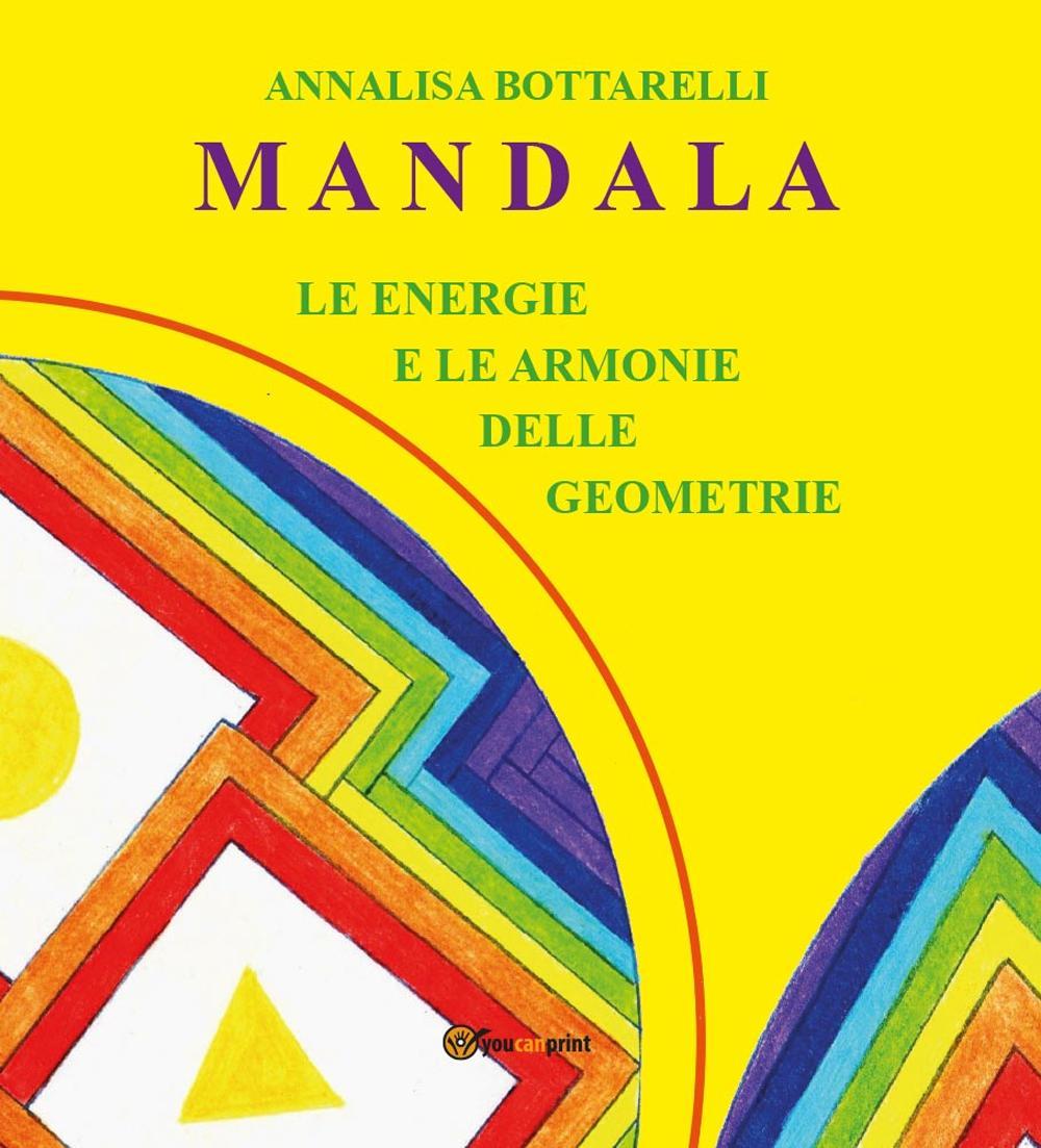 Mandala. Le energie e le armonie delle geometrie