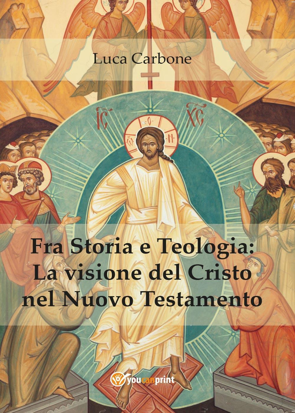 Fra storia e teologia: la visione del Cristo nel Nuovo Testamento