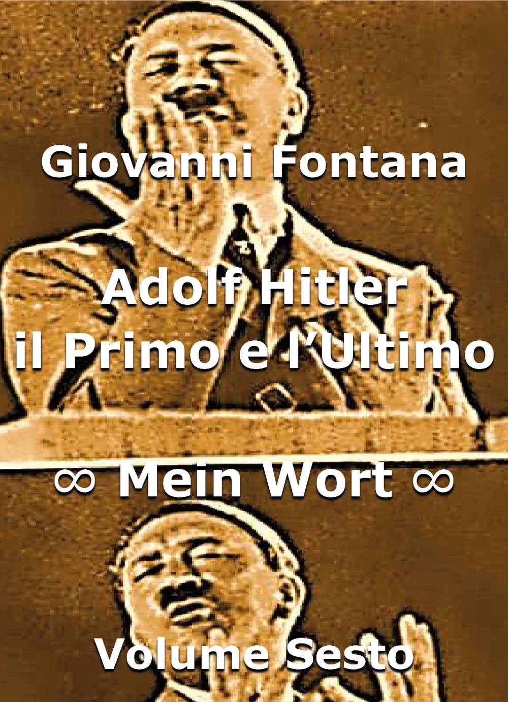 Adolf Hitler. Il primo e l'ultimo. Vol. 6: Mein Wort